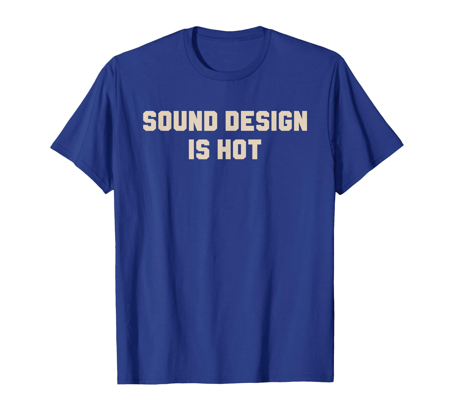 Sound Design Is Hot Apparel T-Shirt