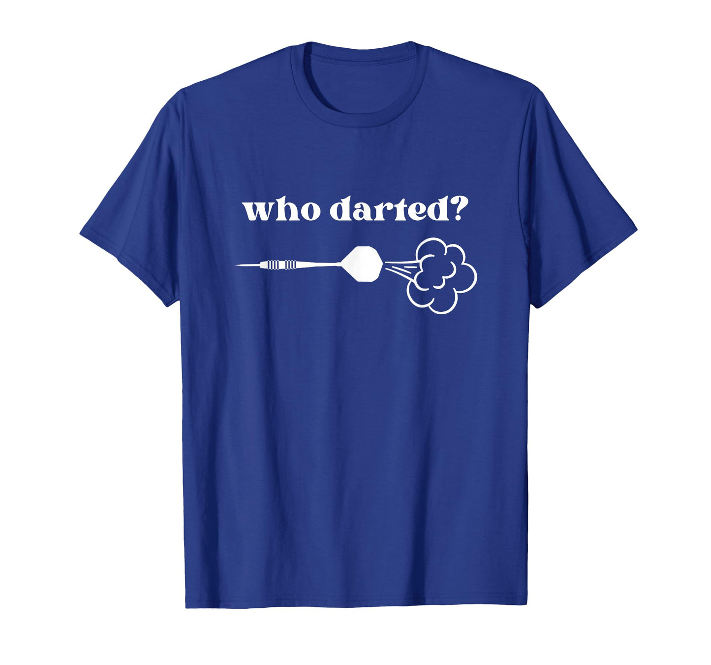 Who Darted? Fart Joke Dart Player Funny Darts T-Shirt