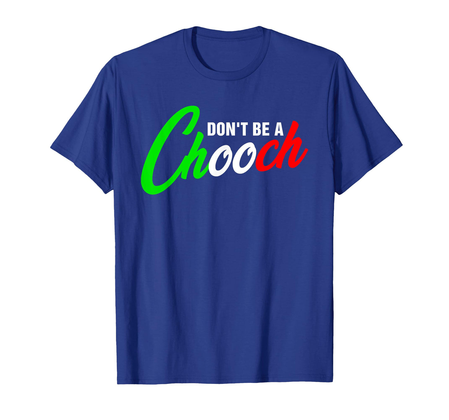 Funny Don't Be A Chooch Italian Slang Italiano Saying Quote T-Shirt