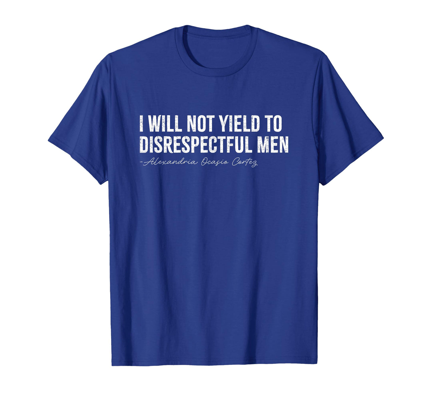 AOC I Will Not Yield To Disrespectful Men T-Shirt