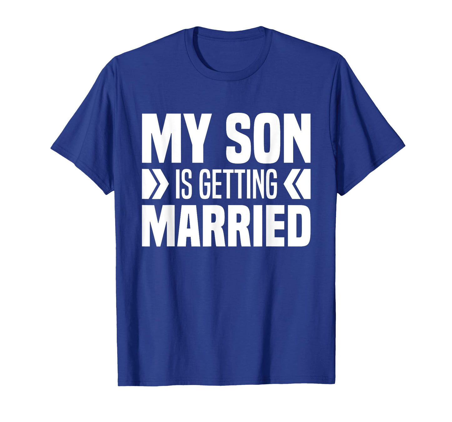 My Son Is Getting Married Father And Mother Of Groom Parents T-Shirt