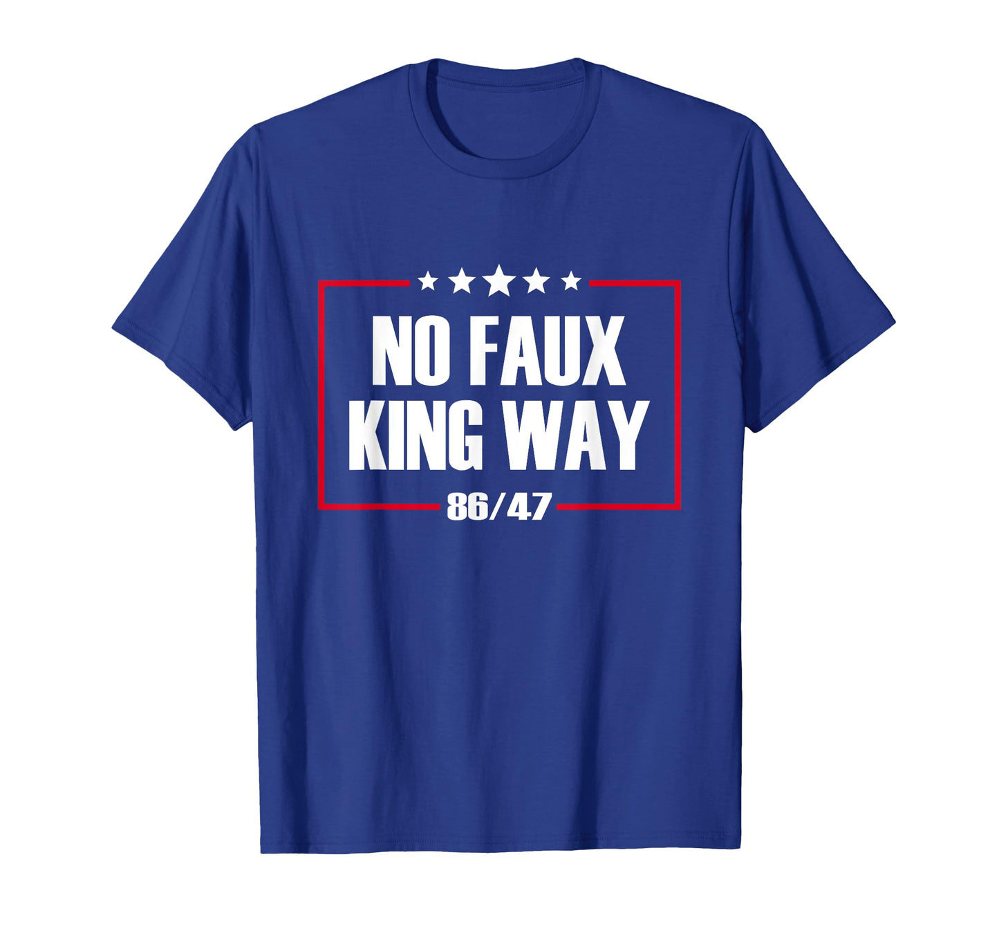 No Faux King Way 86/47 Rejecting Kings Since 1776 Protest T-Shirt