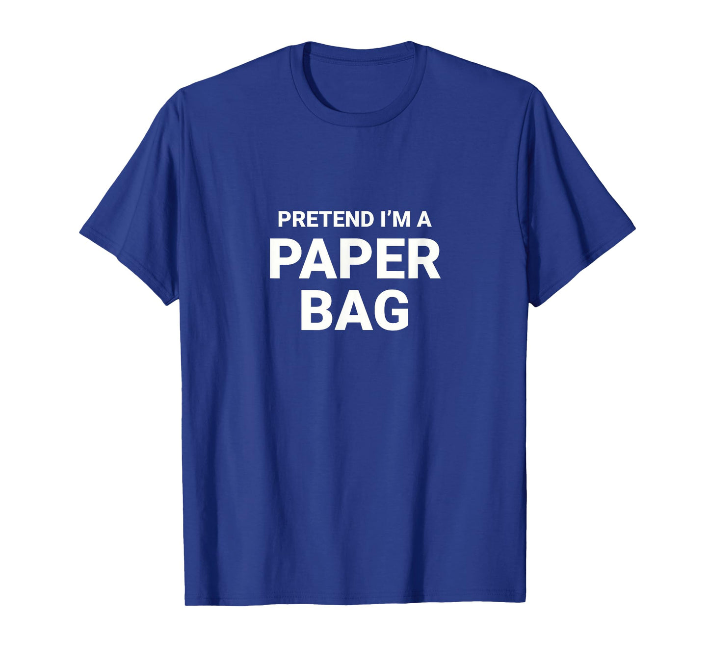 Pretend Iβm A Paper Bag, easy funny lazy halloween costume T-Shirt