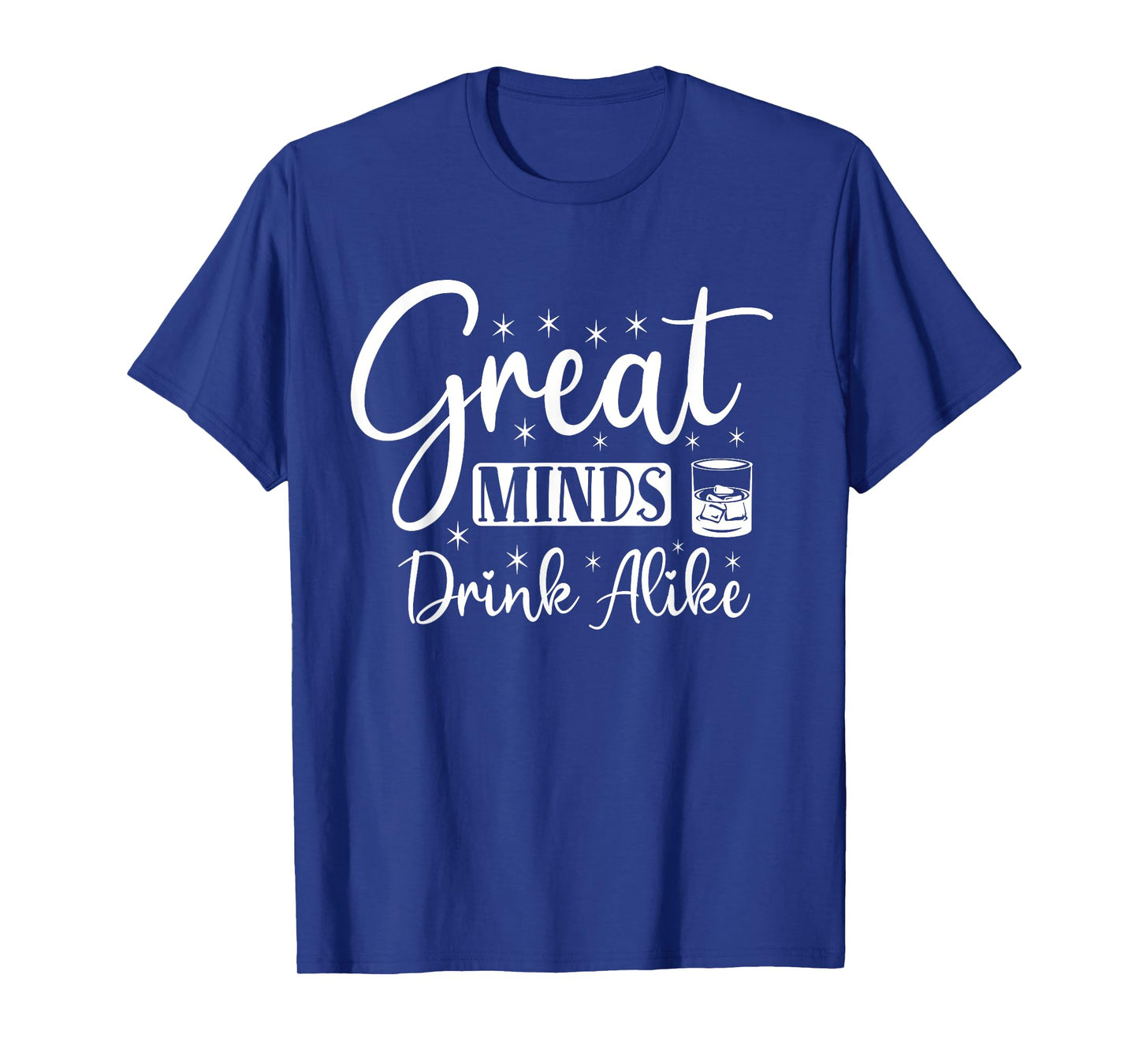 Great Minds Drink Alike T-Shirt