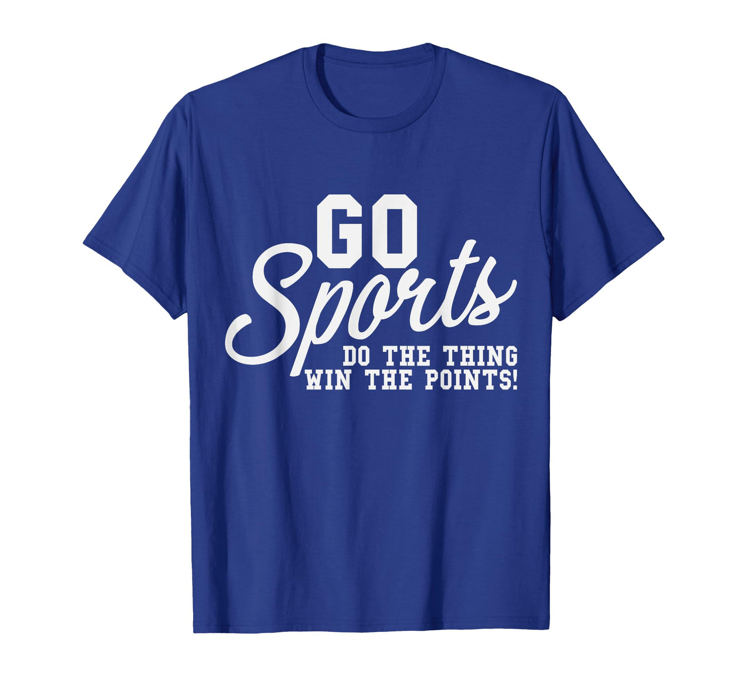 Go Sports Do The Thing Win The Points Team Fans Crew T-Shirt
