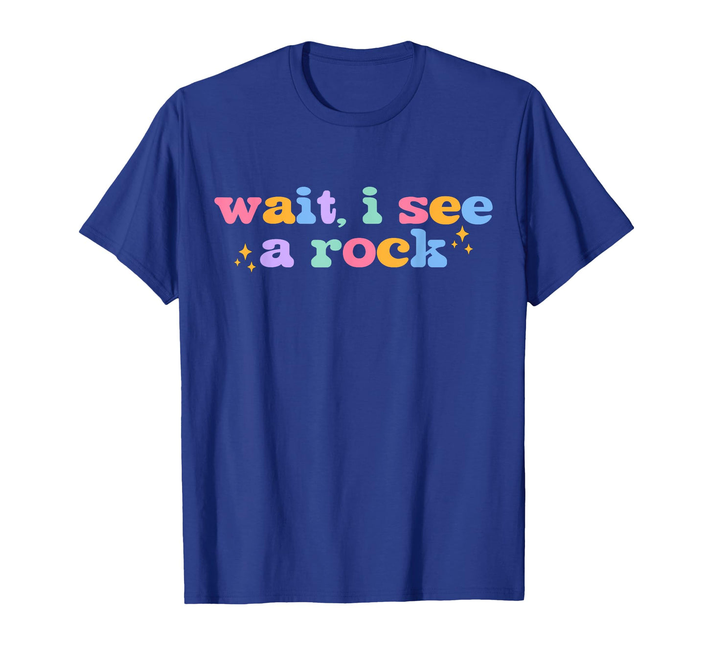 Wait, I See A Rock Funny Geology Rock Collector Rockhounding T-Shirt