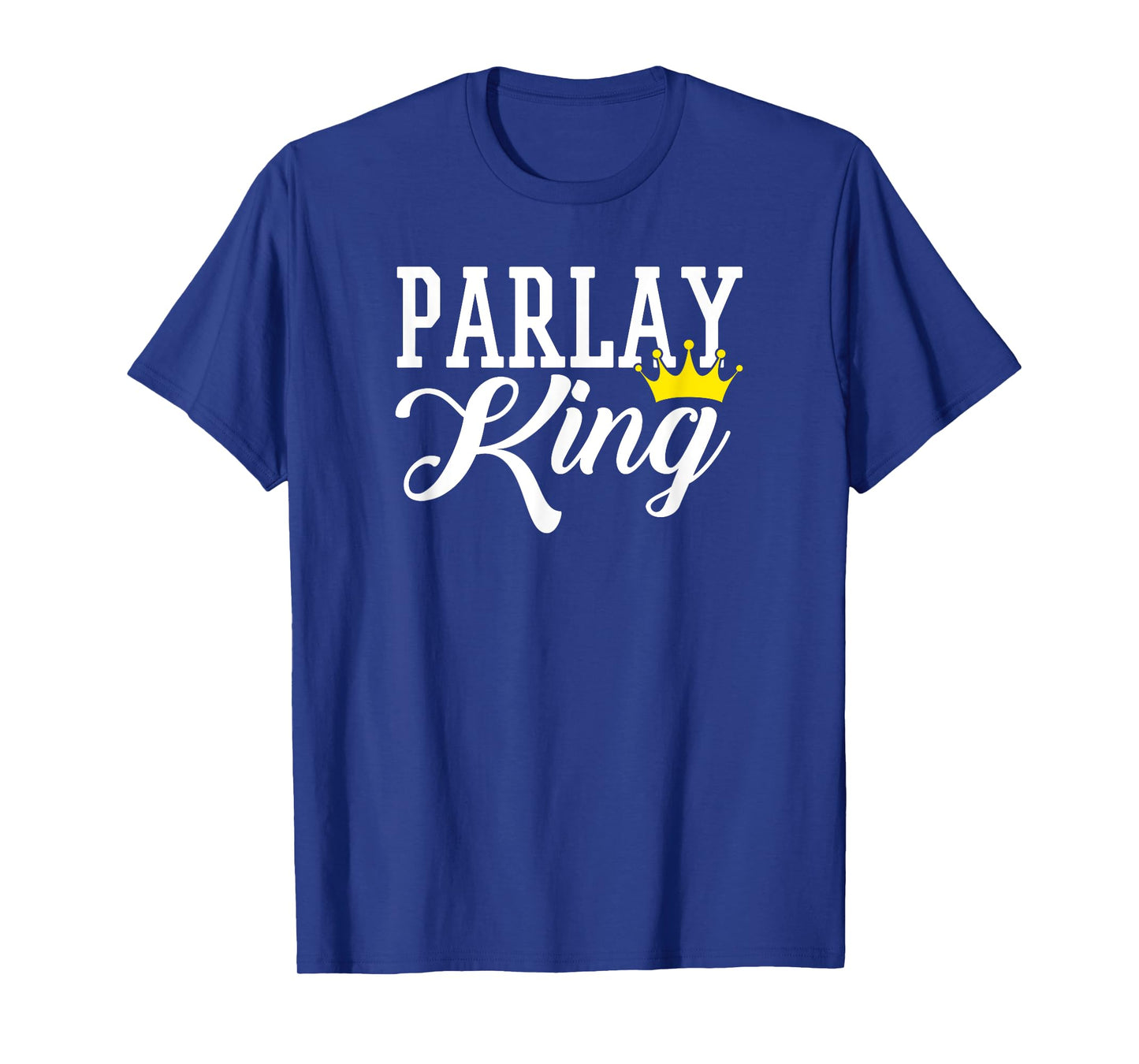 Parlay King Sports Betting Gambling Odds DFS Moneyline Over T-Shirt