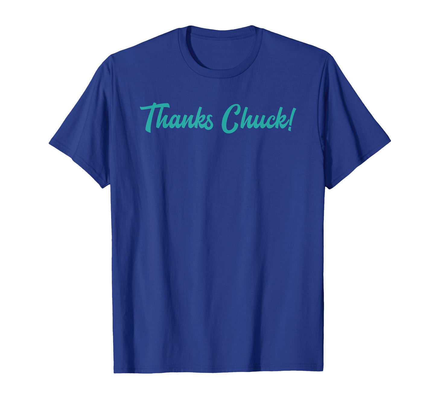Thanks Chuck Men Women T-Shirt