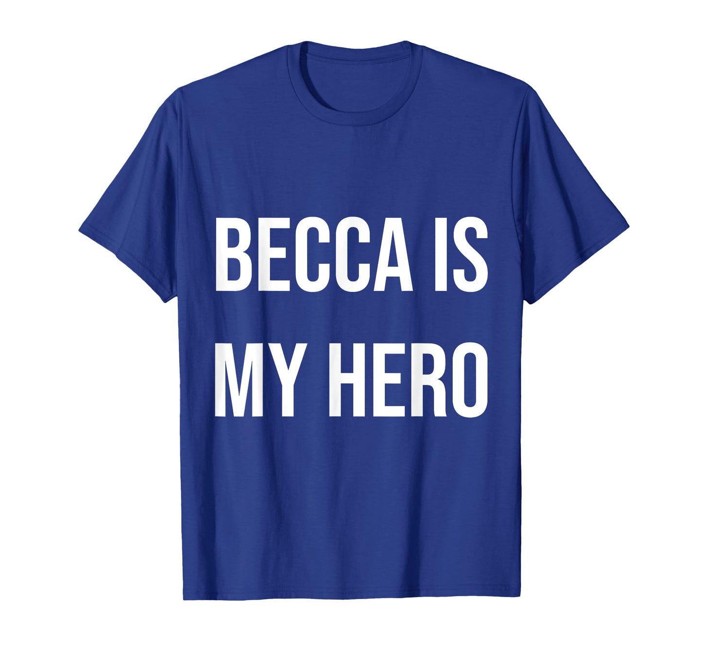 Becca Is My Hero T-Shirt