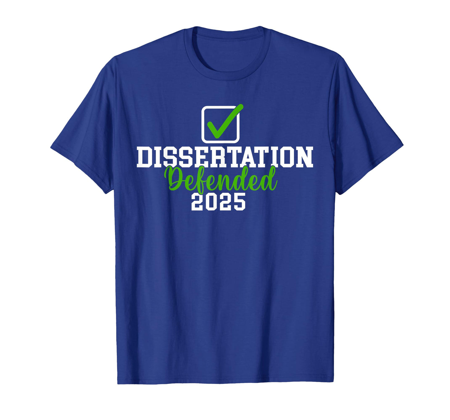 Dissertation Defended 2025 For PhD EdD Doctorate Graduation T-Shirt