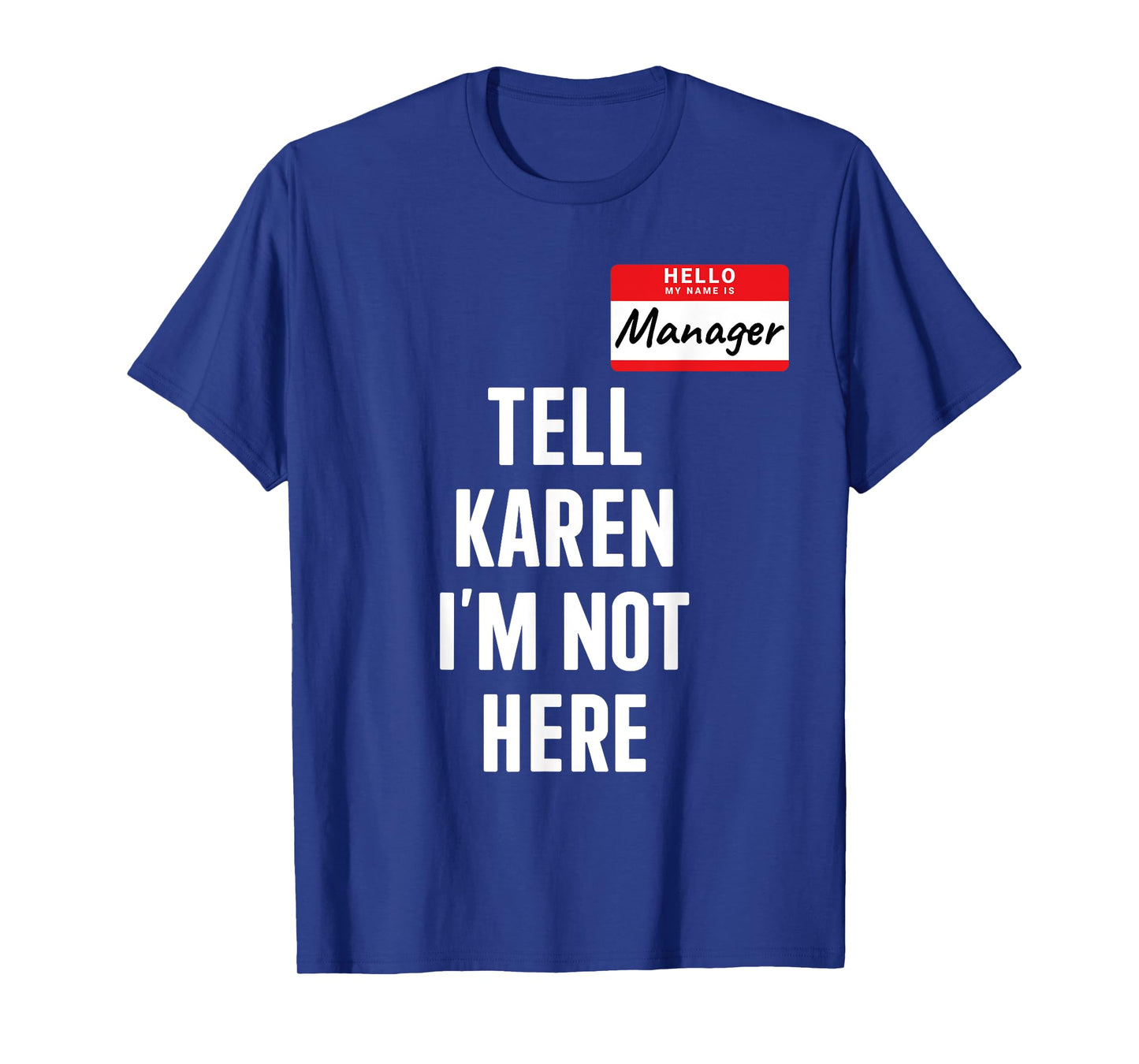 Manager costume tell Karen not here funny halloween party T-Shirt