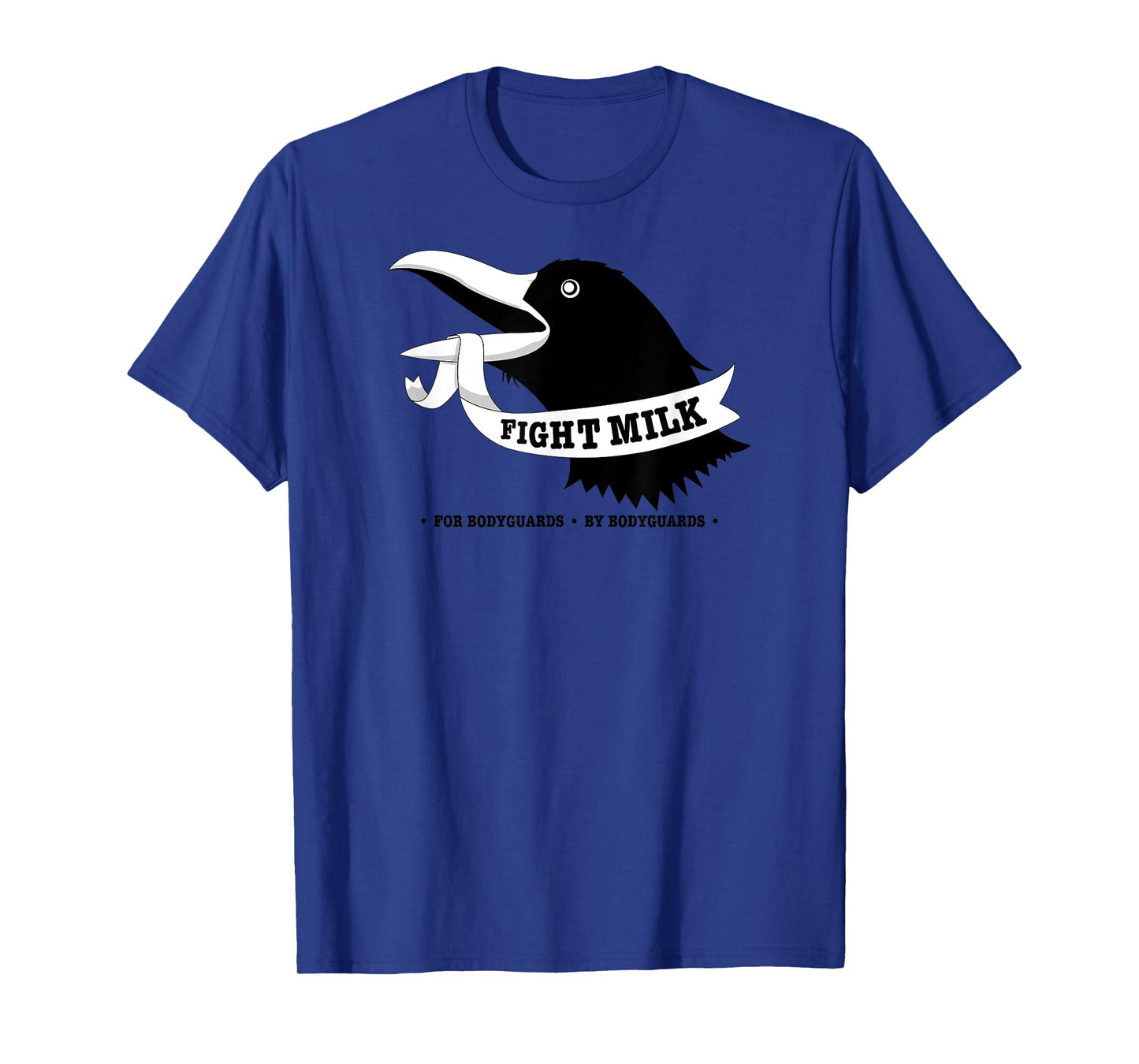 Fight Milk - Fight Like A Crow Bodyguard T-Shirt