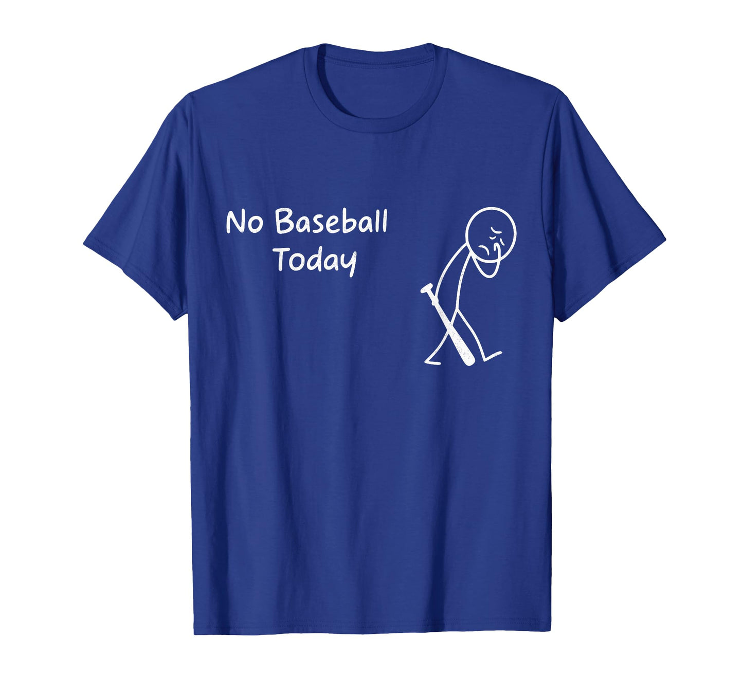No Baseball Today Funny Sad Graphic Figure Baseball Season T-Shirt