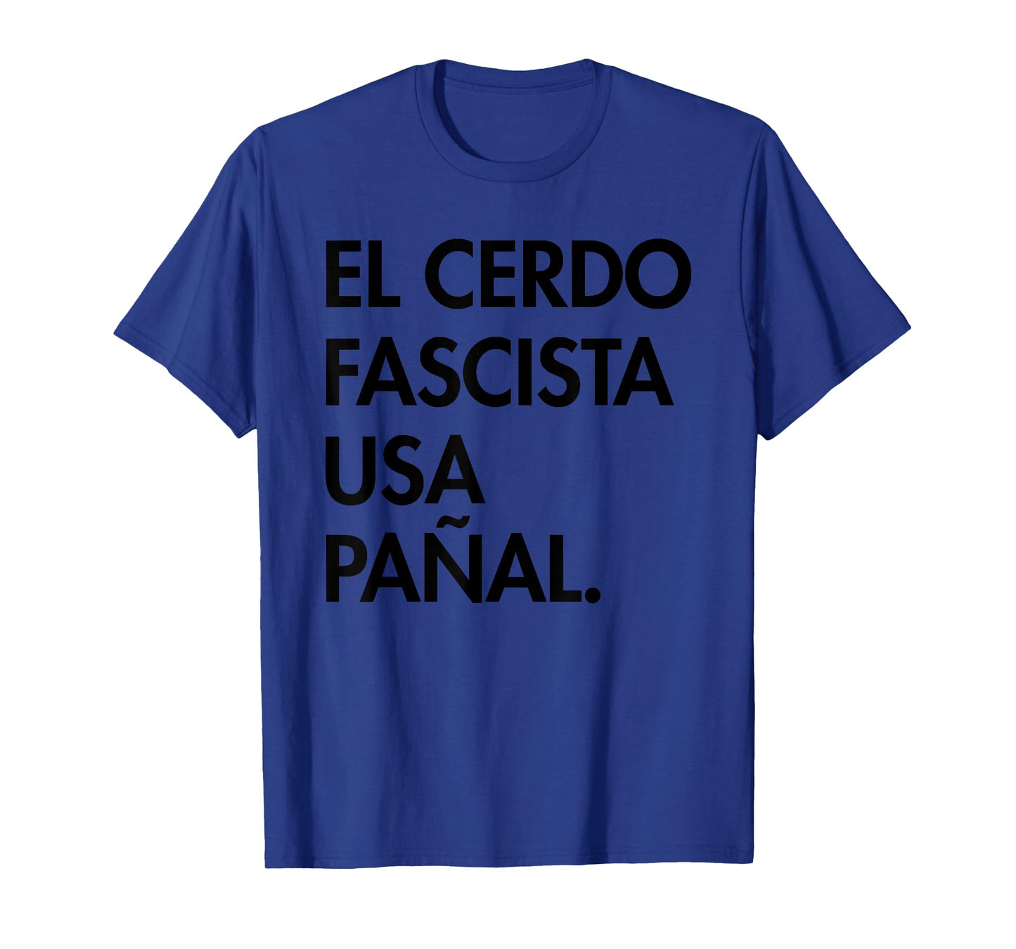 The Fascist pig wears a diaper - in Spanish T-Shirt