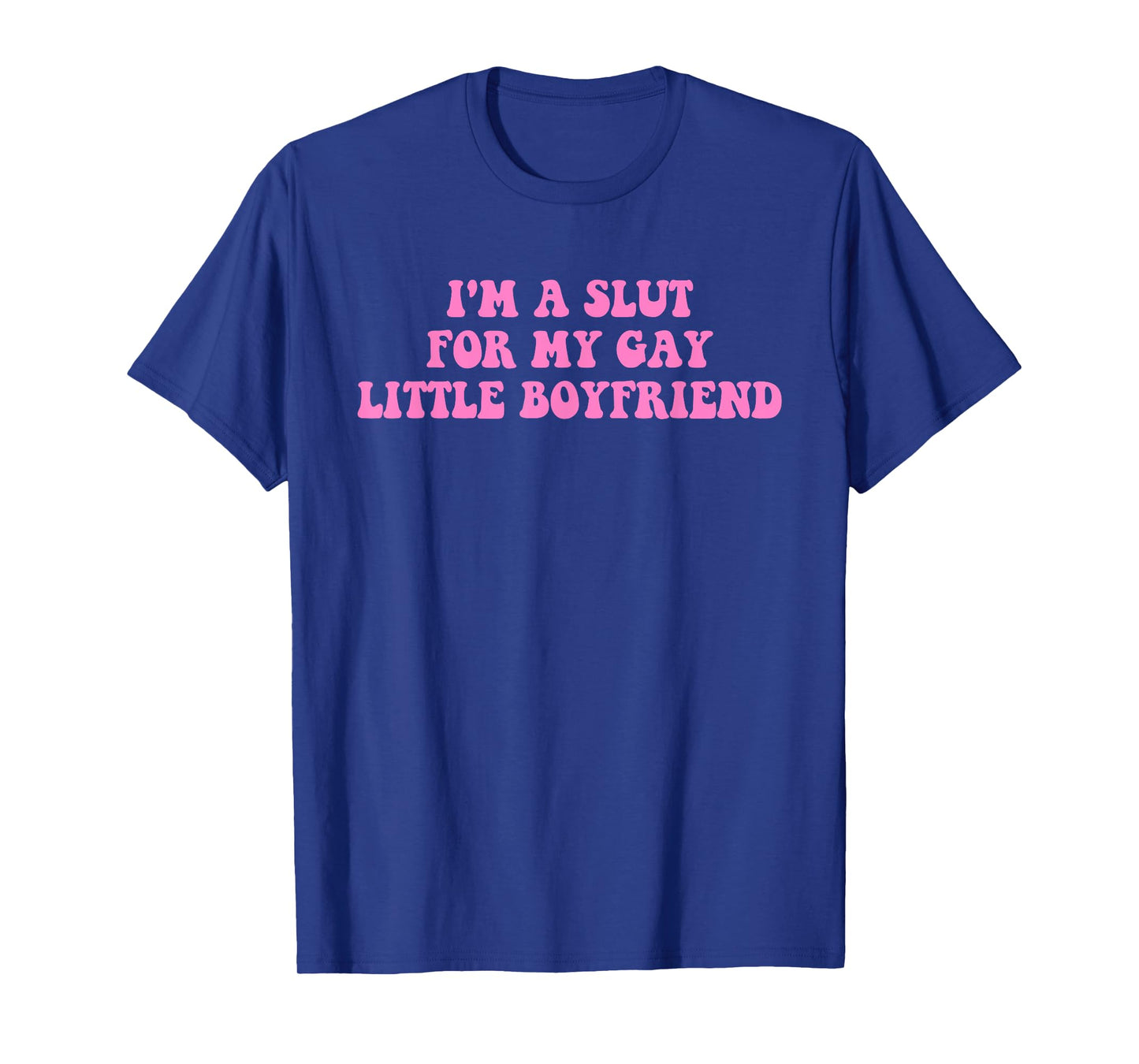 I'm A Slut For My Gay Little Boyfriend LGBTQ Design T-Shirt