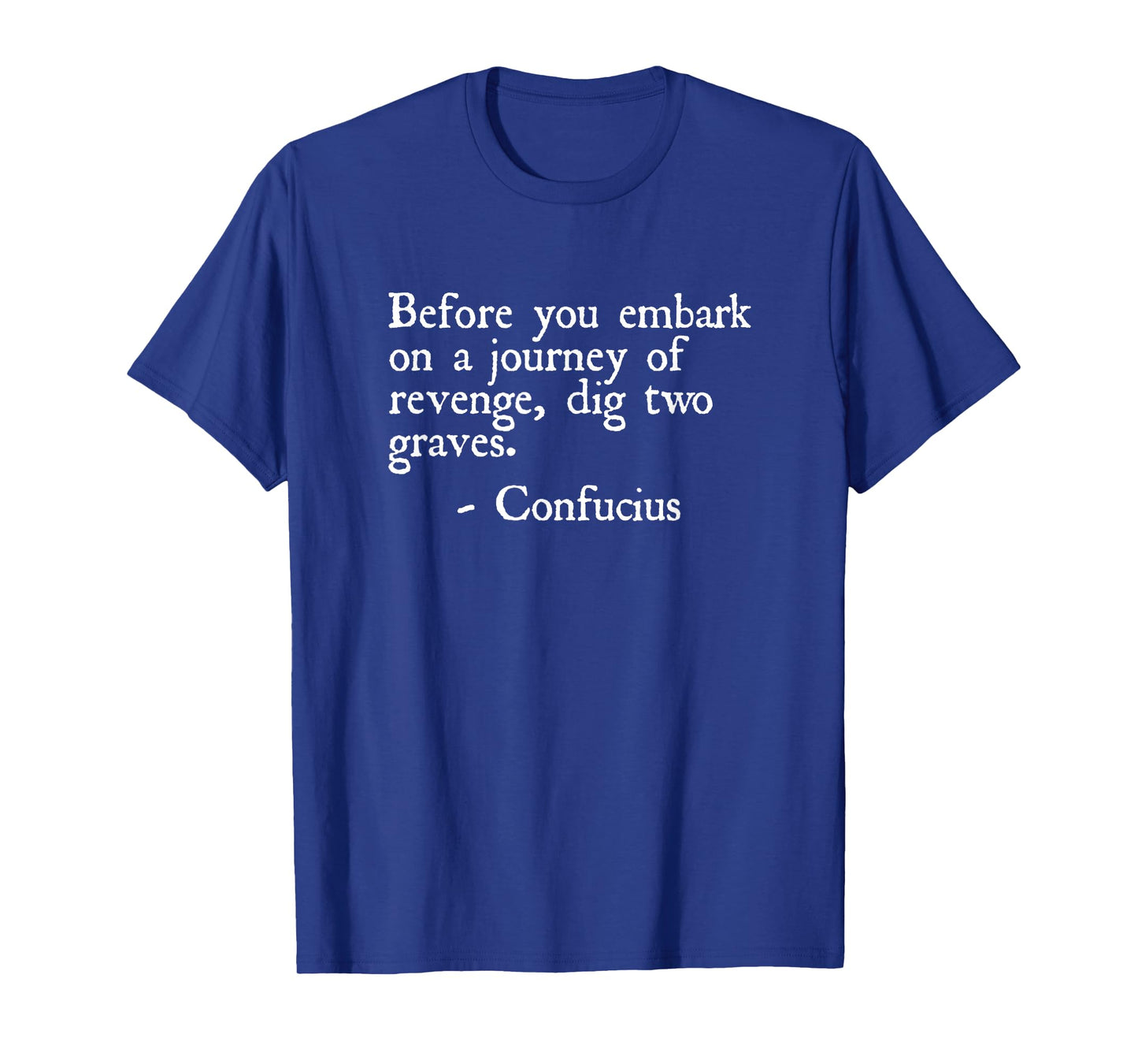 Dig Two Graves β Confucius Wisdom T-Shirt
