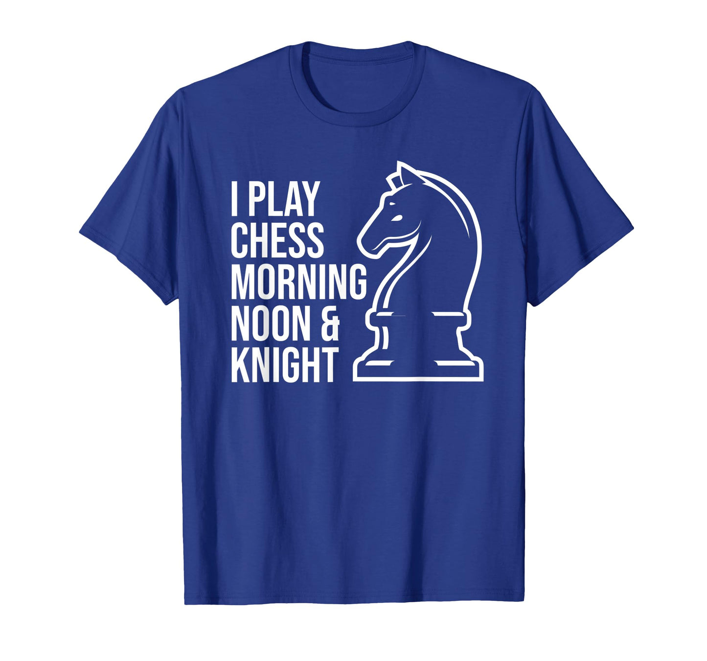 Funny I Play Chess Morning Noon and Knight Boys Girls Mens T-Shirt