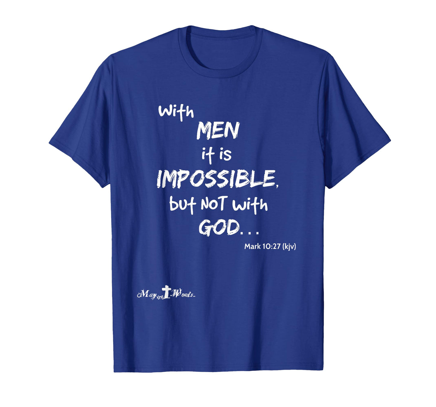 With men it impossible but not with God Mark 10:27 Christian T-Shirt