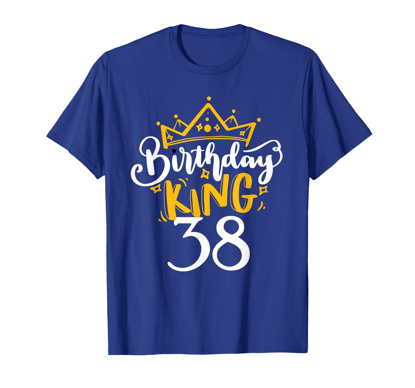 Happy 38th Birthday King 38 Years Old Party Ideas For Him T-Shirt