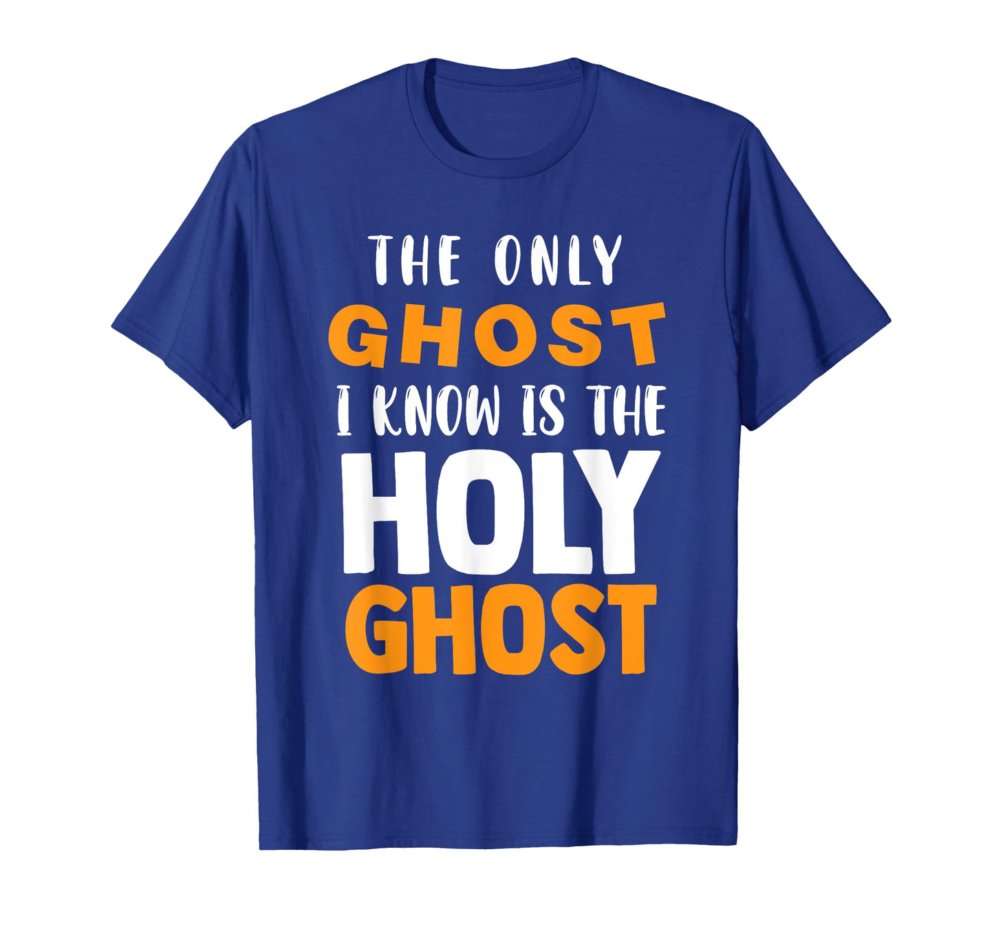 The Only Ghost I Know Is The Holy Ghost Halloween Christian T-Shirt