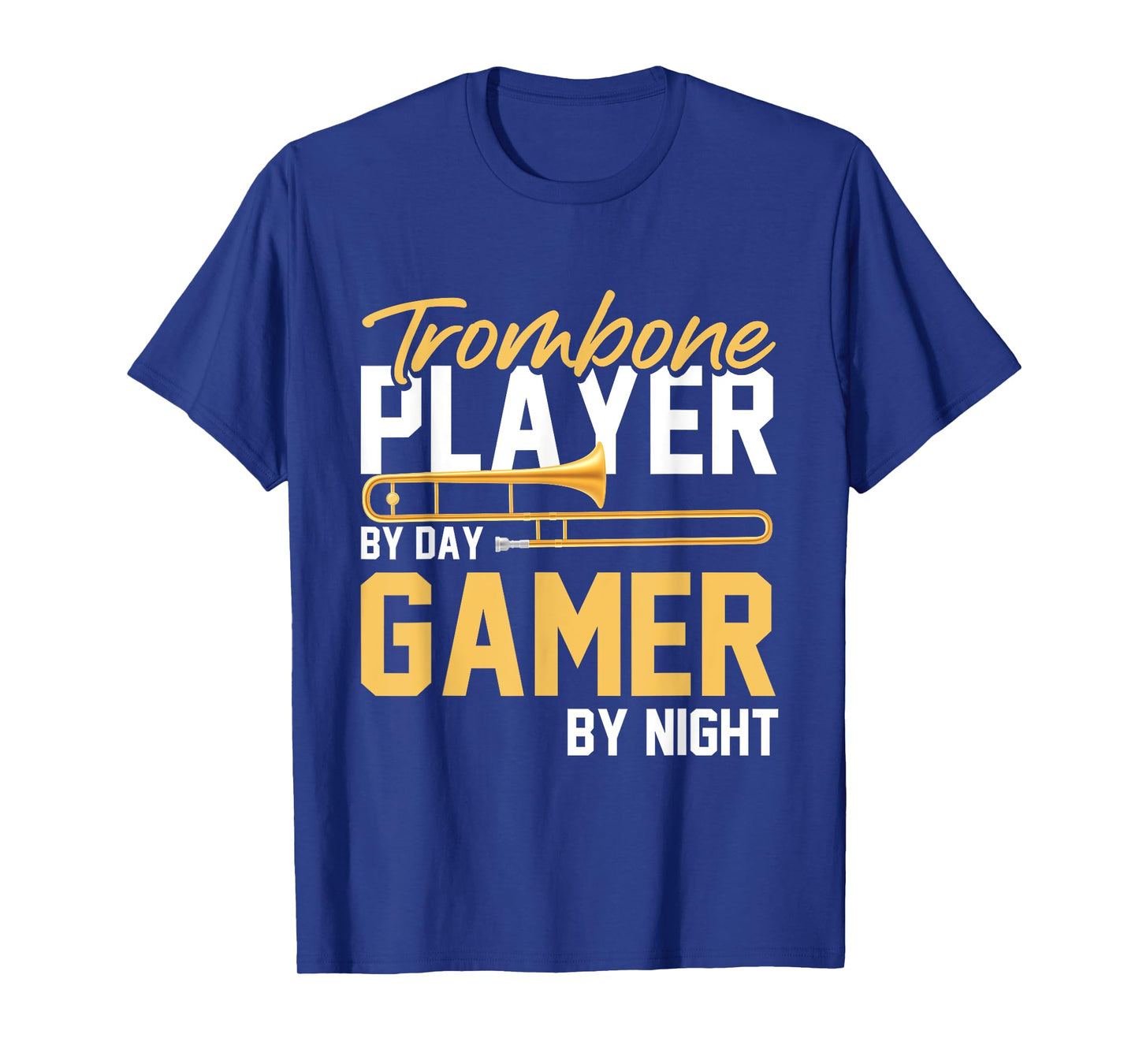 Trombone Player By Day Gamer By Night - Band Trombone T-Shirt