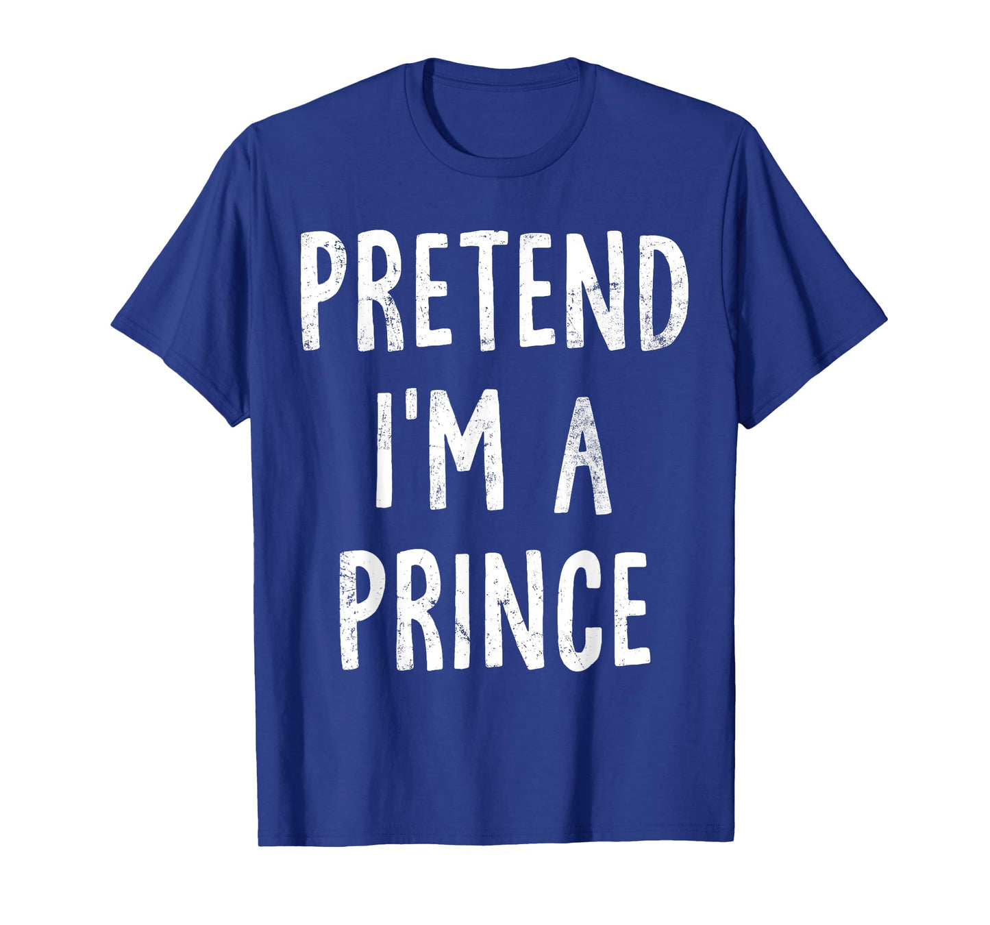 Pretend I'm A Prince Lazy Easy Halloween Costume T-Shirt
