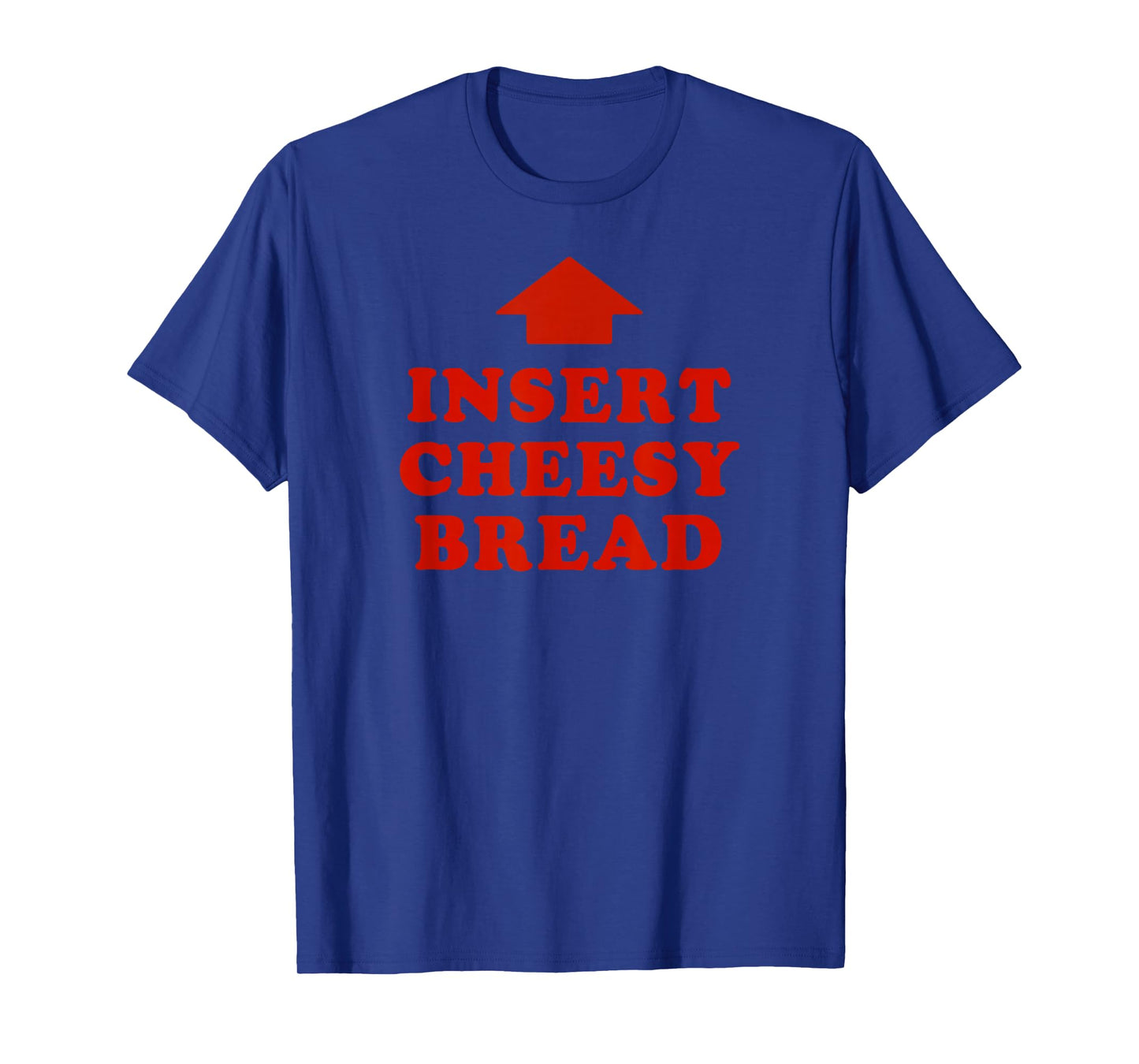 Insert Cheesy Bread Viral T-Shirt