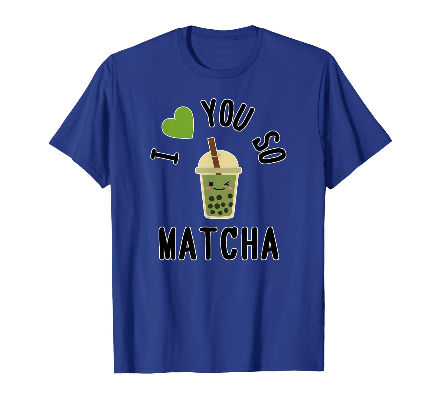 I Heart / I Love You So Matcha - Cute Matcha Word Game T-Shirt