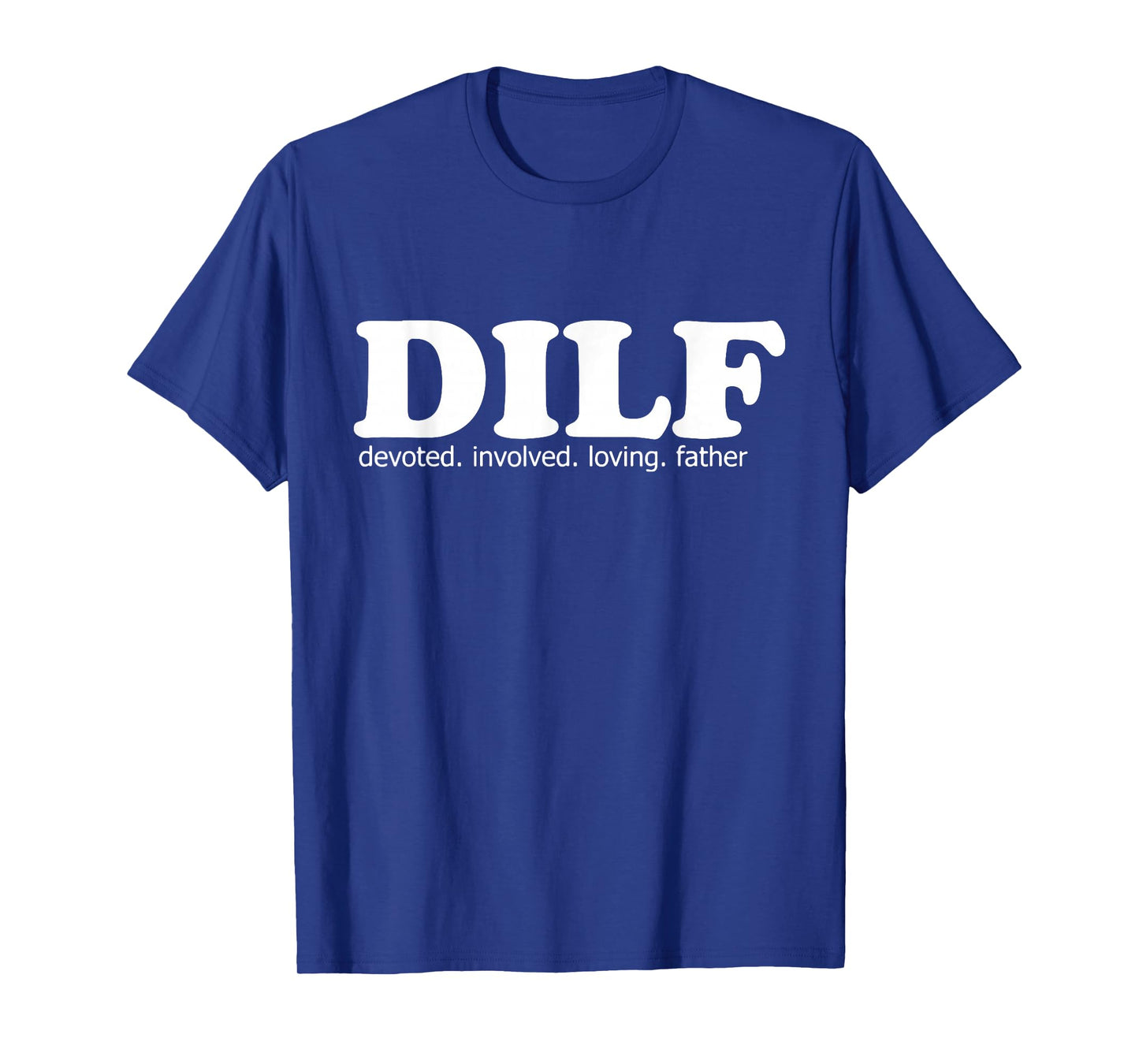 Mens DILF Devoted Involved Loving Father Dad Papa Funny Gift T-Shirt