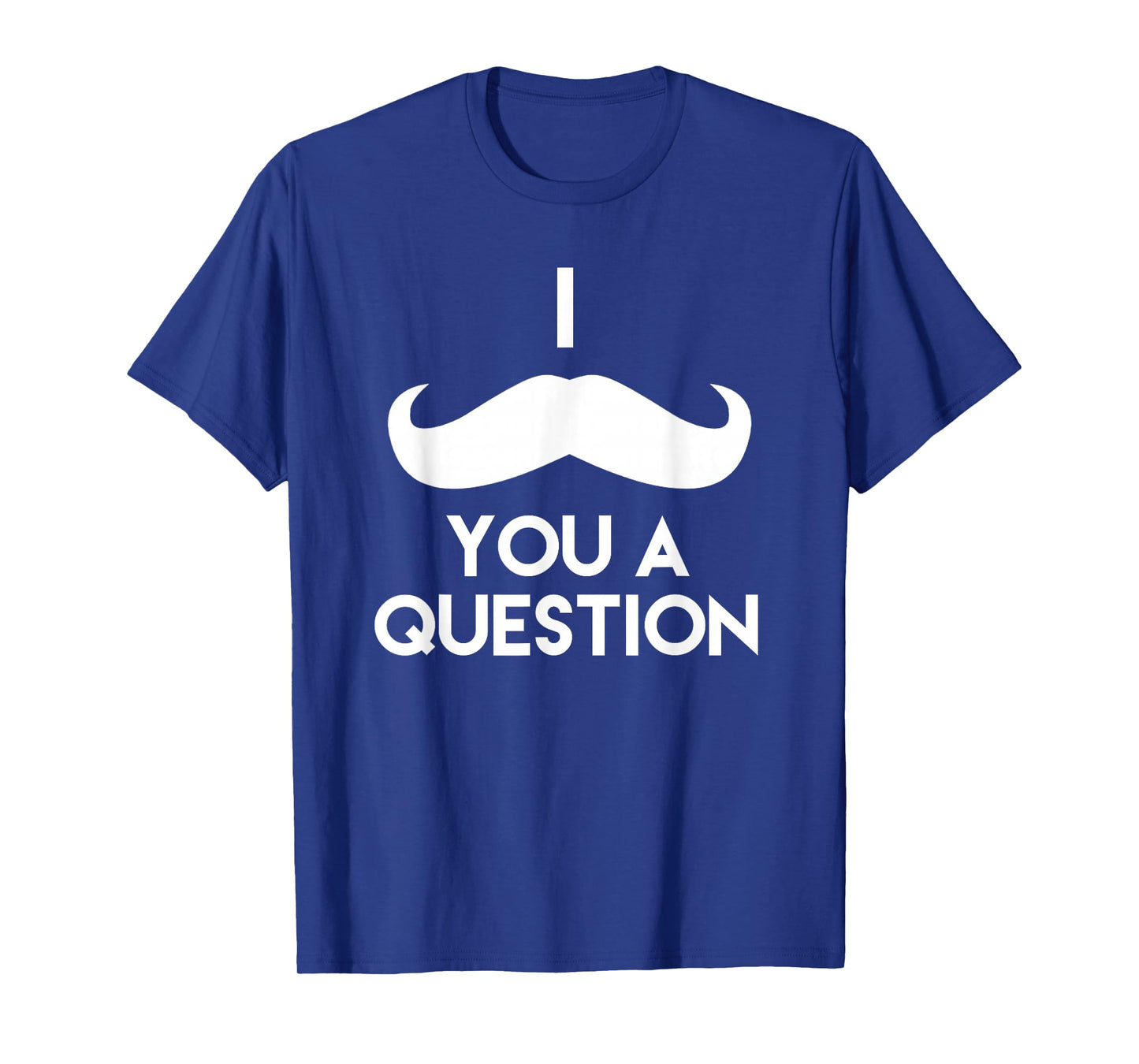 I Mustache You A Question | Funny Pun Saying T-Shirt T-Shirt