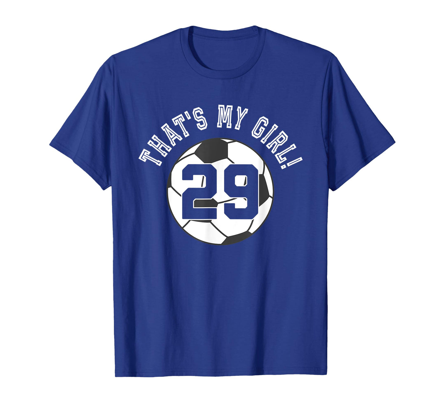 That's My Girl #29 Soccer Ball Player Mom or Dad T-Shirt