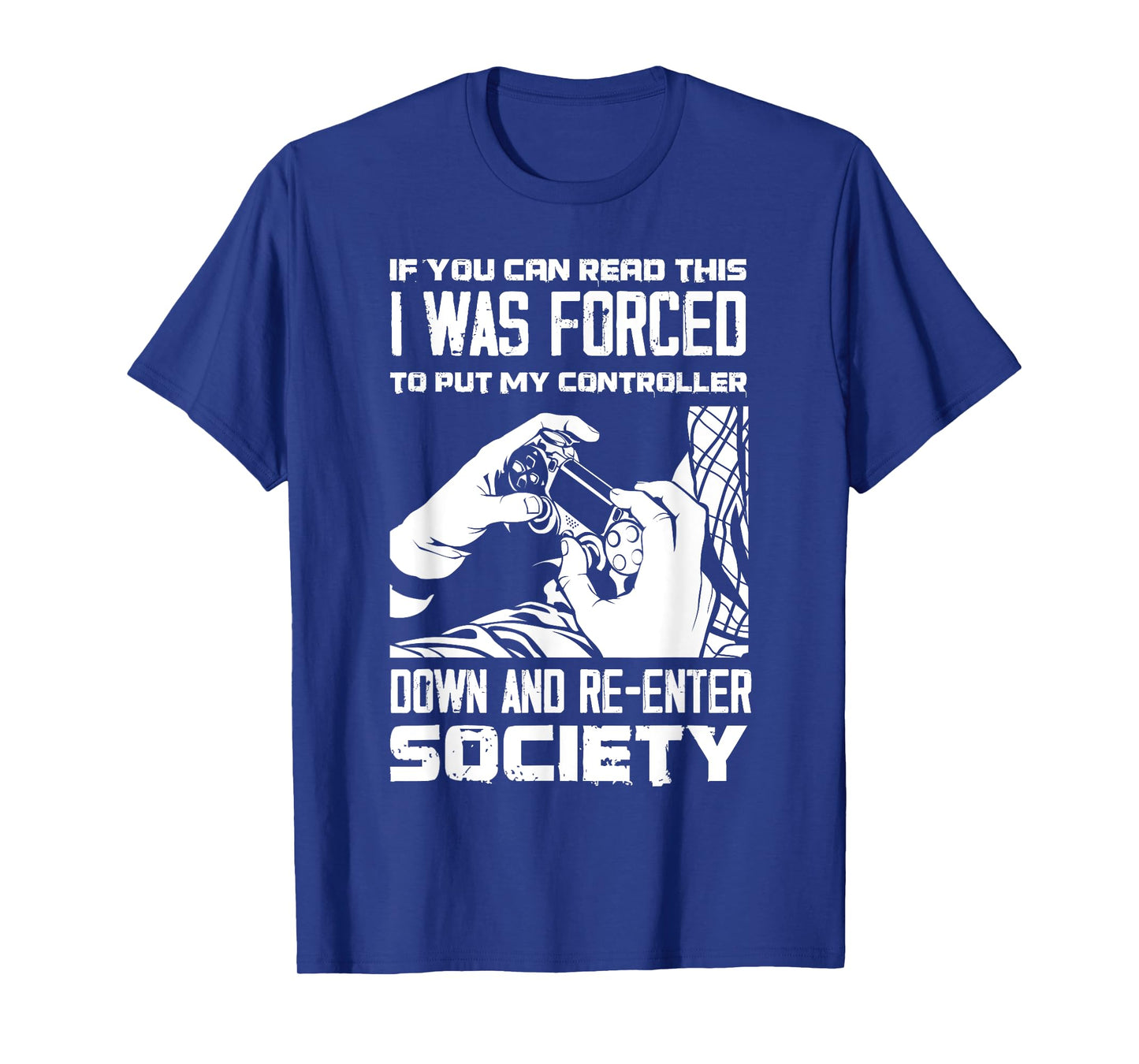 Put Controller Down Re-Enter Society Funny Gamer T-Shirt