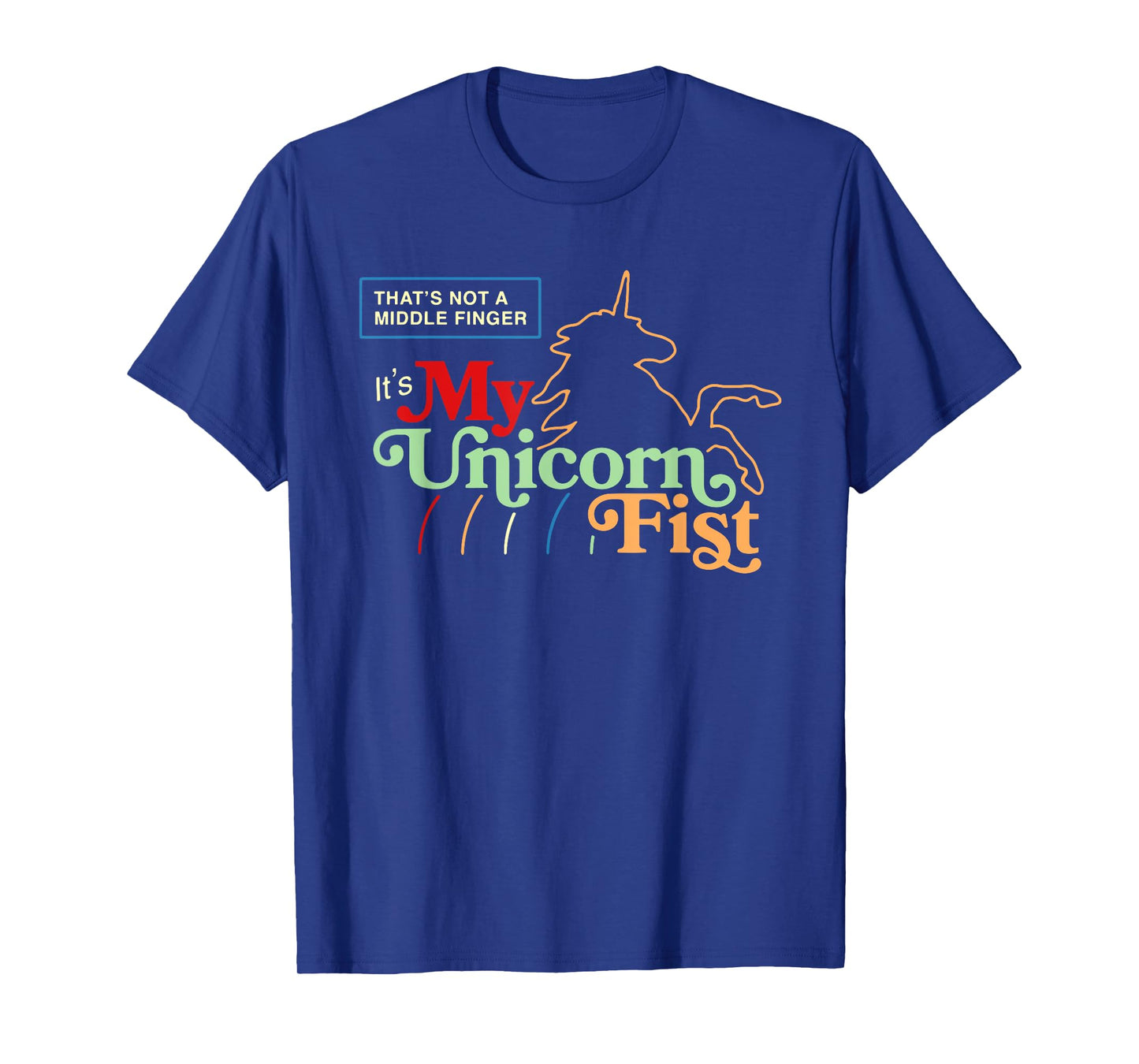 That's Not A Middle Finger It's My Unicorn Fist Quote T-Shirt
