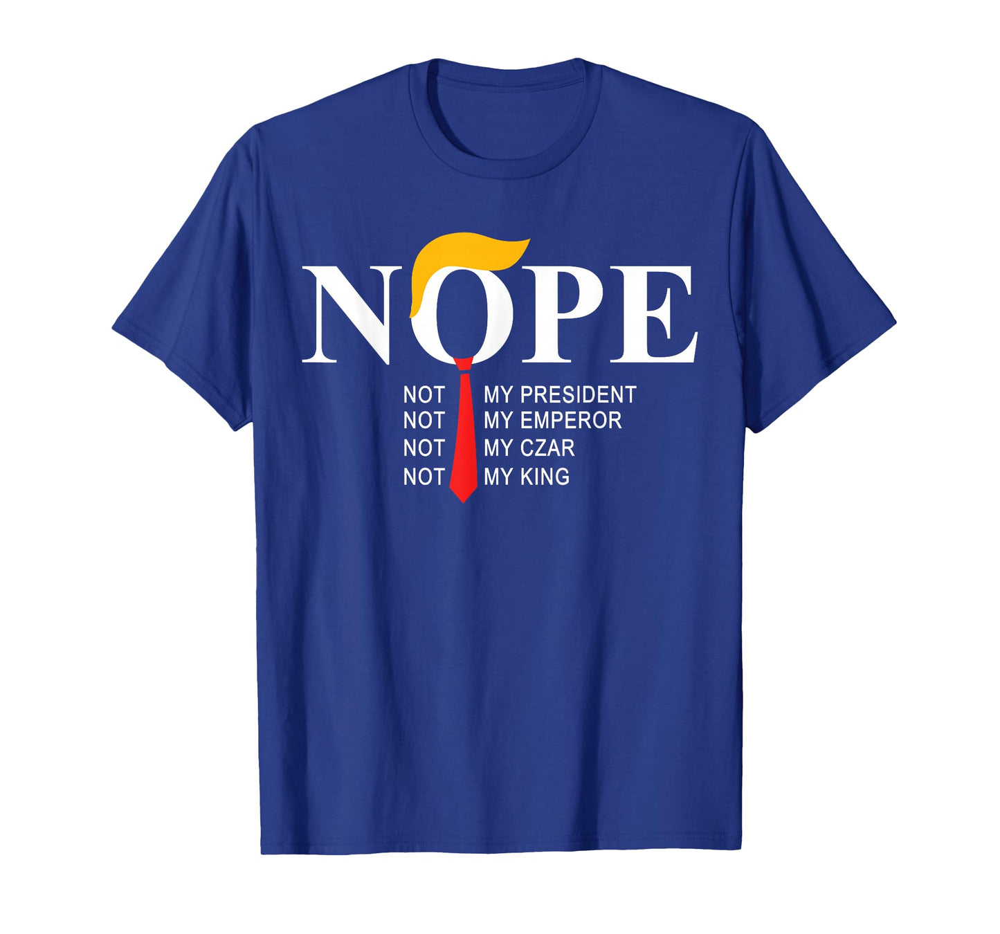 Nope Not My President King Funny Trump T-Shirt