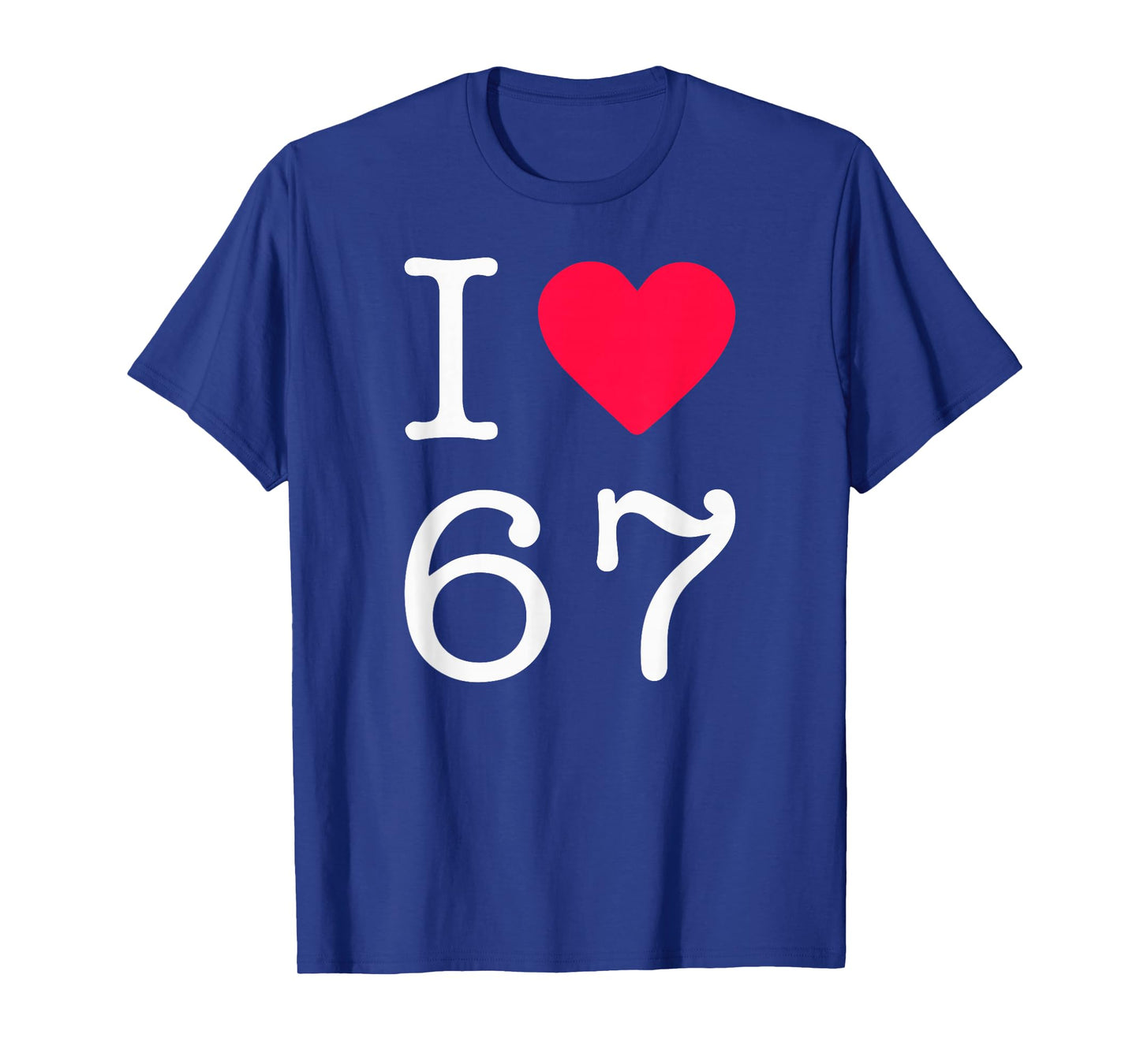 I Love Six Seven 6 7 Meme Gen Alpha Slang T-Shirt