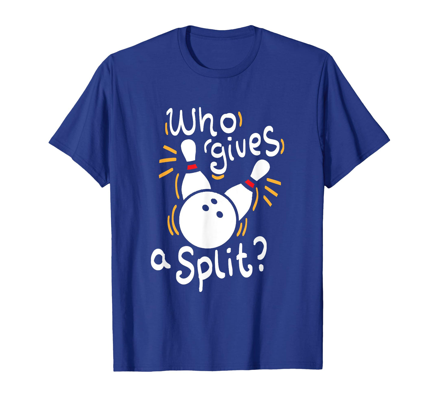 Who gives a split? - Funny Bowling T-Shirt T-Shirt