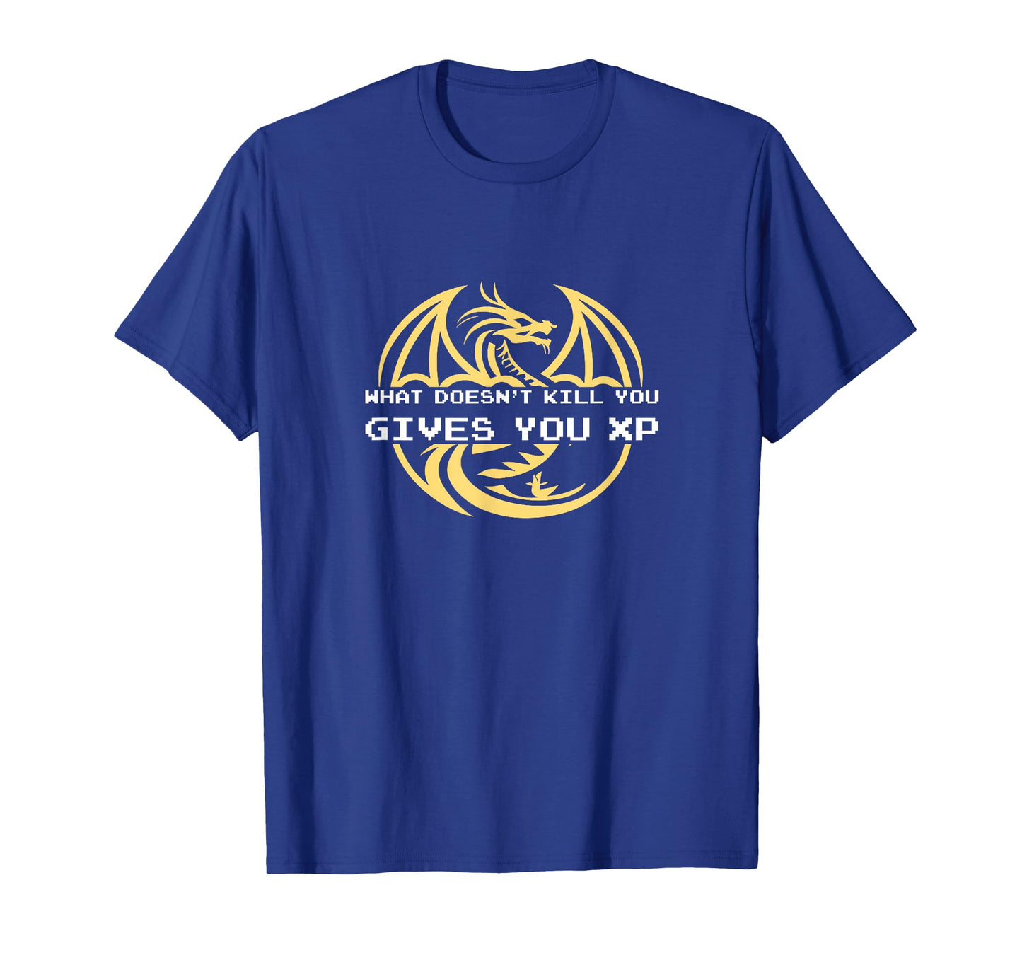 What Doesn't Kill You Gives You XP - Video Game Dragon Gamer T-Shirt