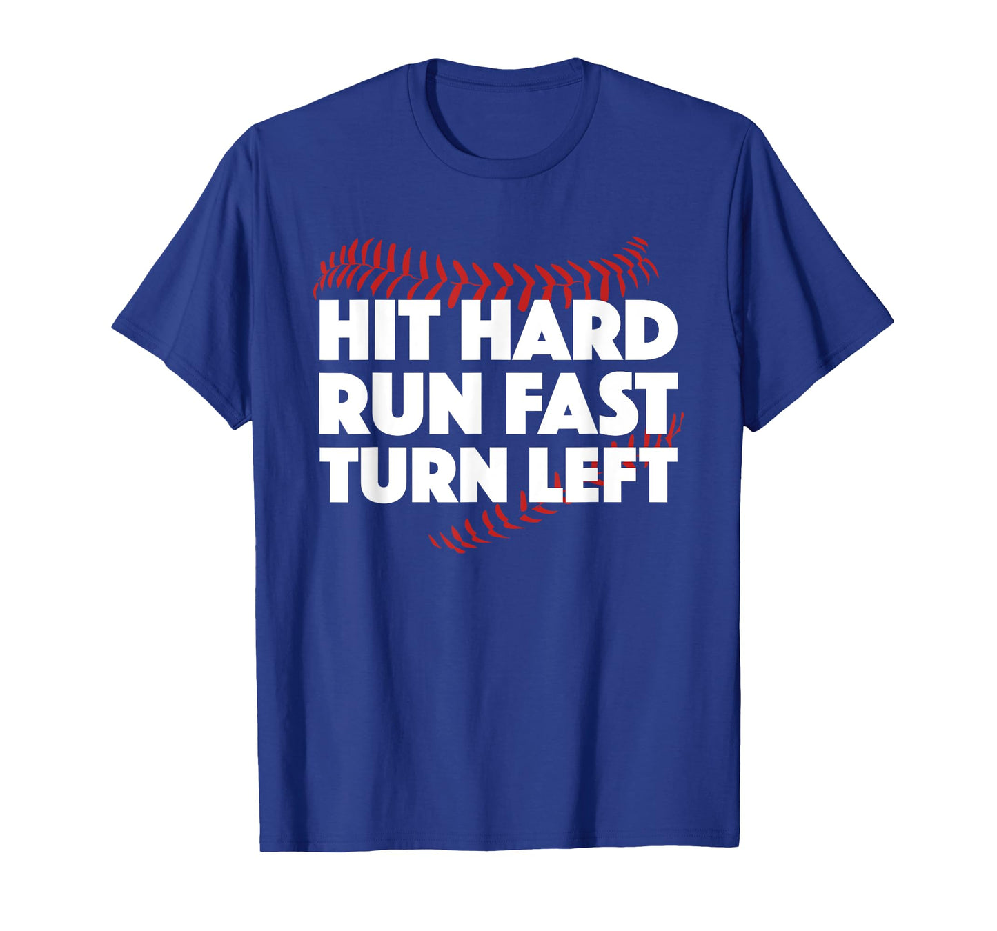 Hit Hard Run Fast Turn Left Baseball Funny Sport T-Shirt T-Shirt