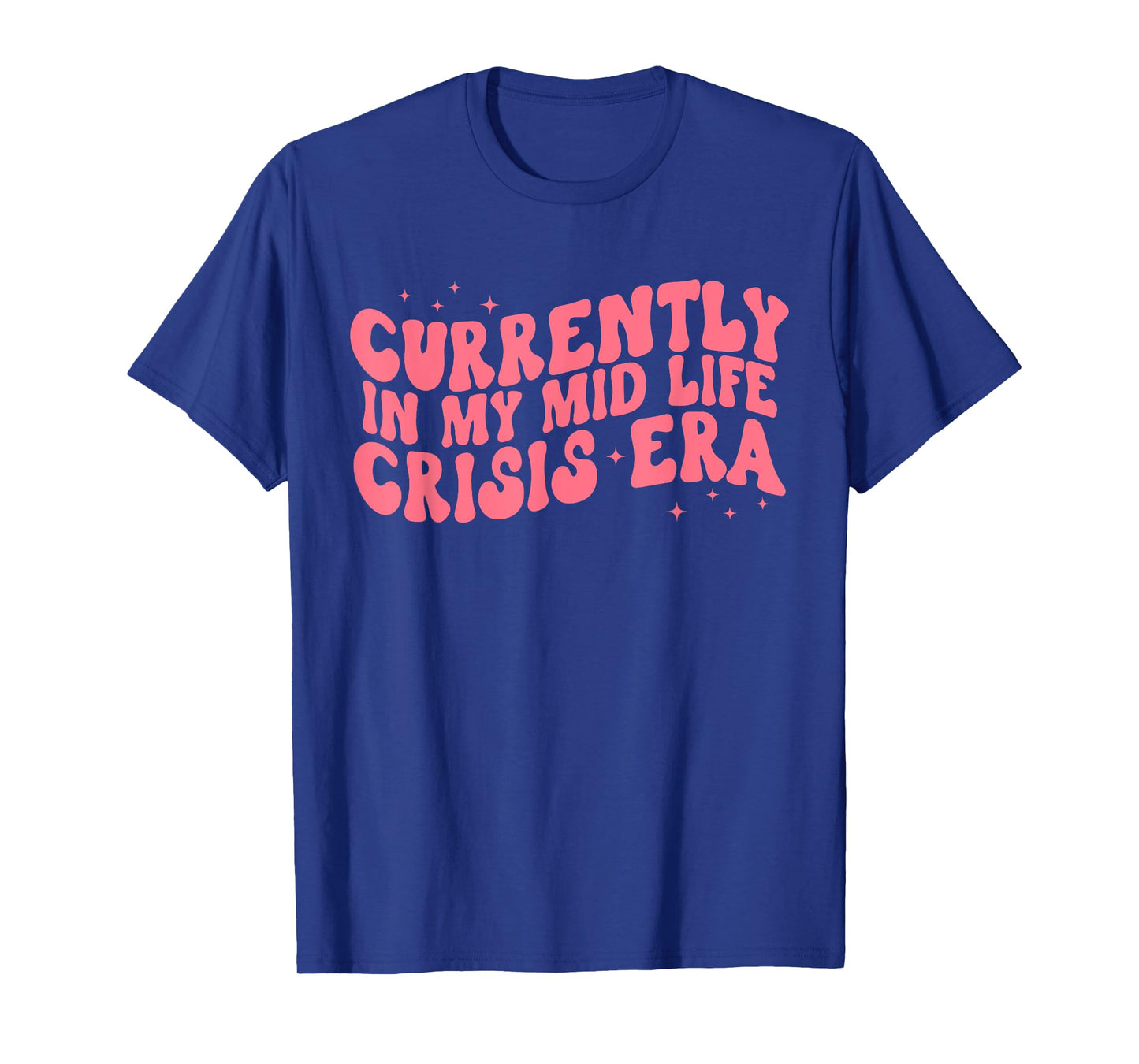 Currently In My Mid Life Crisis Era Quote T-Shirt