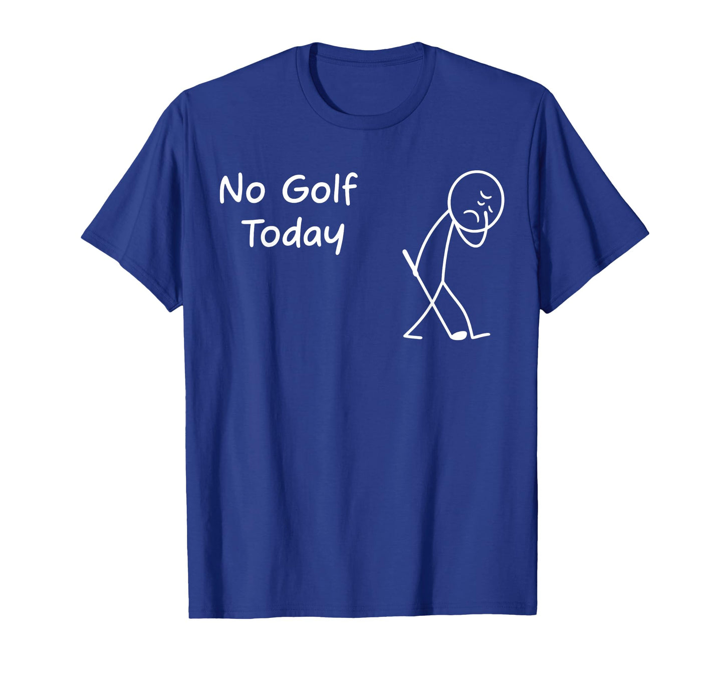 No Golf Today Funny Sad Graphic Stickman Golfer Figure T-Shirt