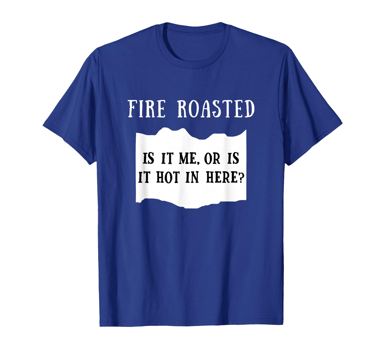 Is It Me Or Is It Hot In Here Fire Roasted Hot Sauce Costume T-Shirt