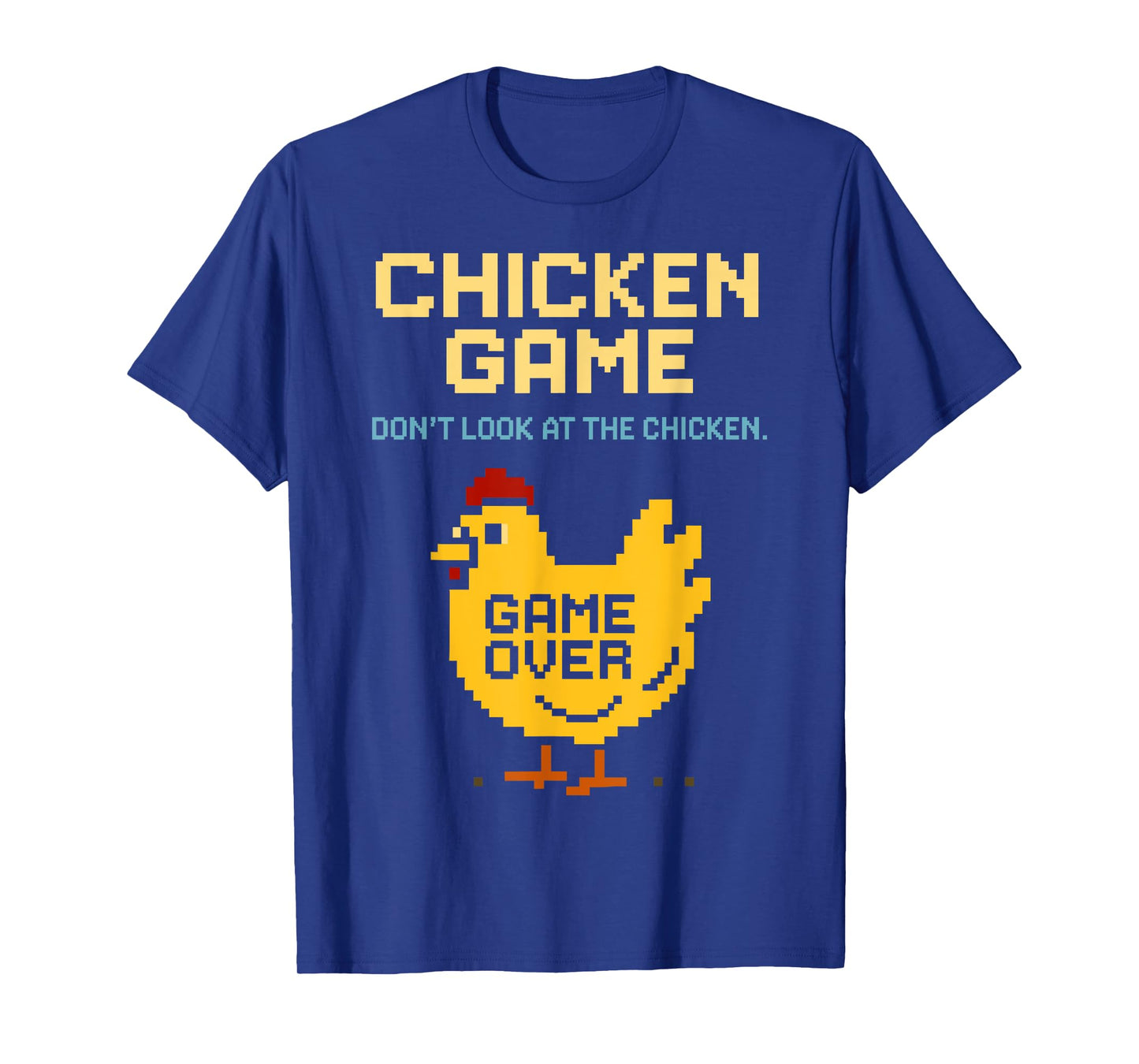 Chicken Game Don't Look At The Chicken Funny Chicken T-Shirt