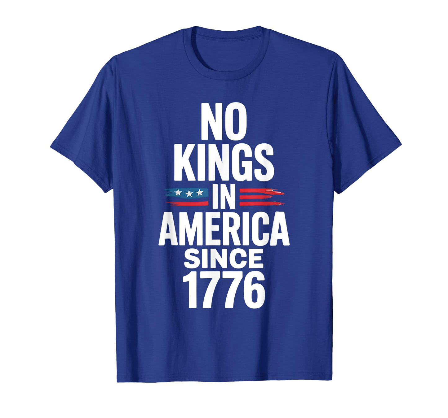 No Kings In America Since 1776 T-Shirt