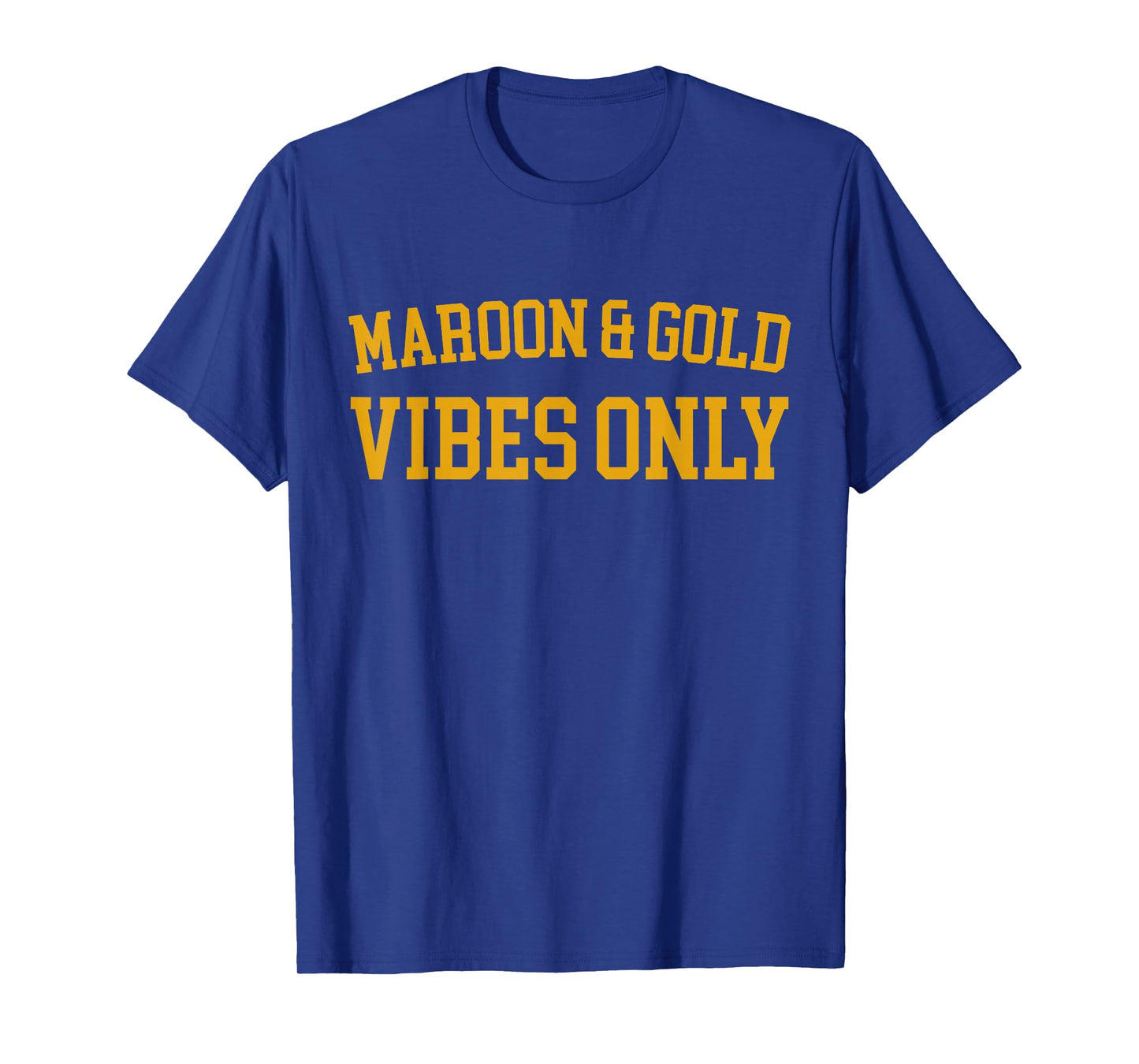 Maroon & Gold Vibes Only - High School Team Color T-Shirt