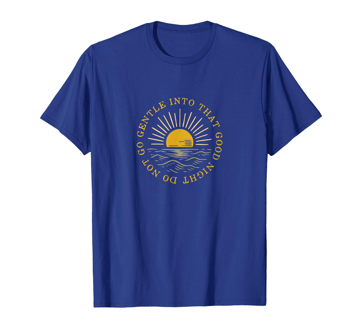 Do not go gentle into that good night poem quote T-Shirt