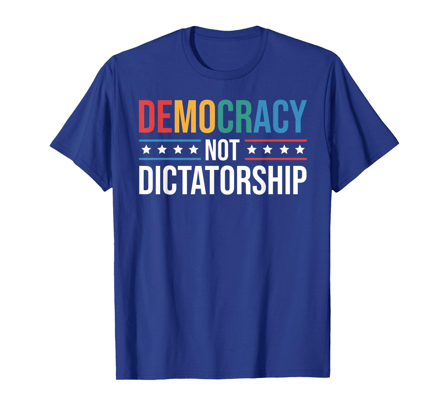 Democracy Not Dictatorship Promoting Democracy Political T-Shirt