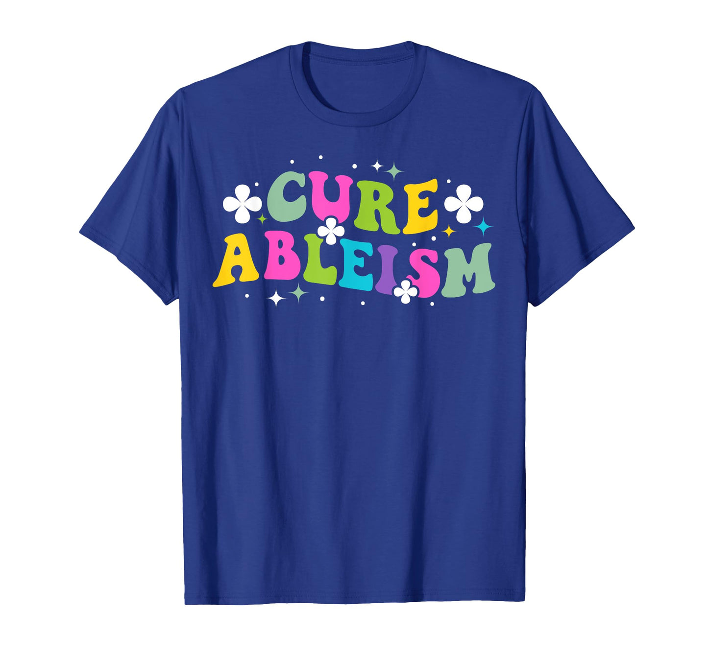 Cure ableism Quote for a Ableism activist T-Shirt