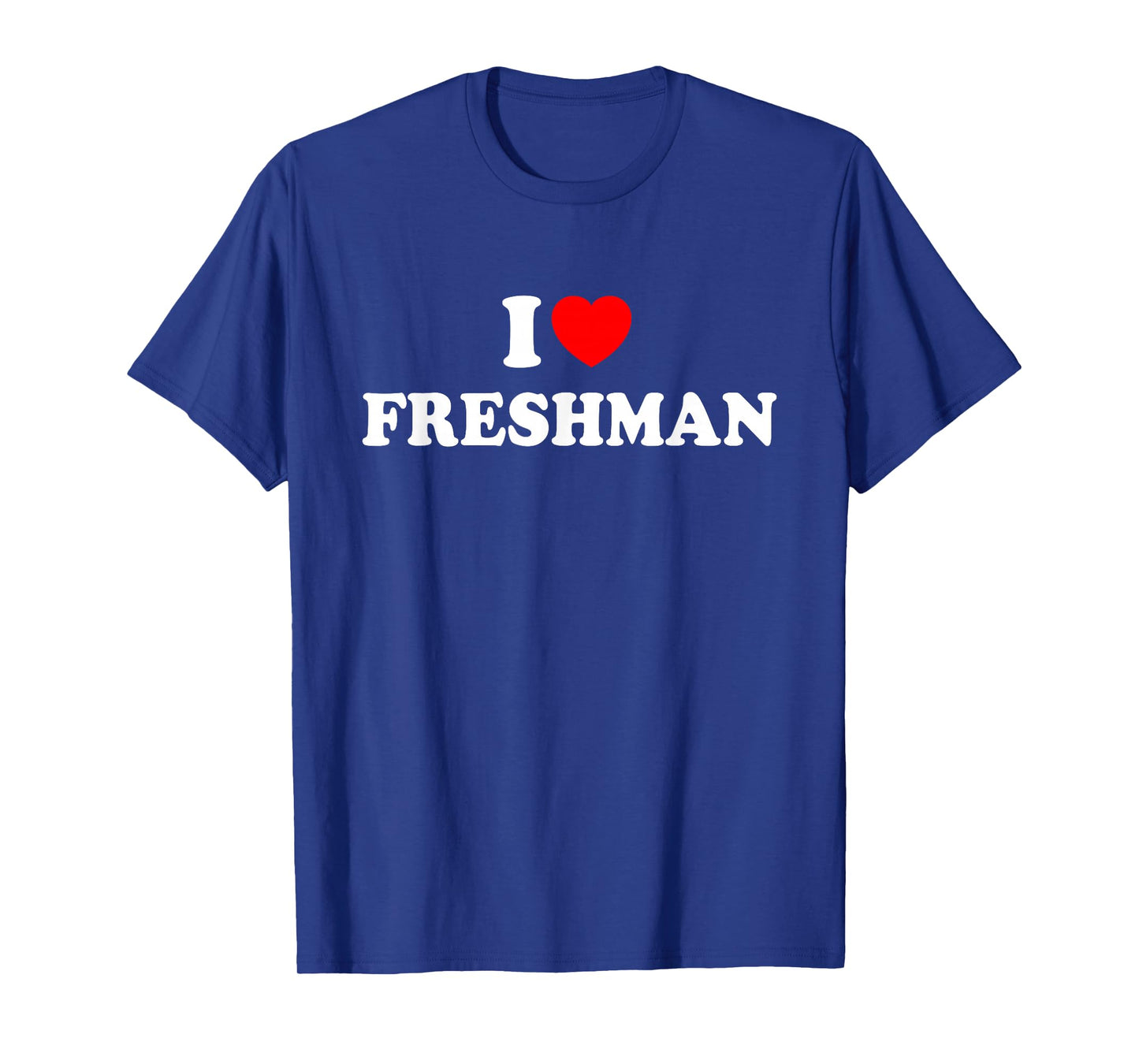 I Love Freshman T-Shirt
