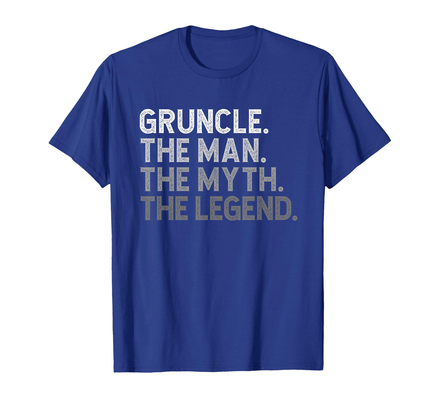 Gruncle The Man The Myth The Legend Funny Cool T-Shirt