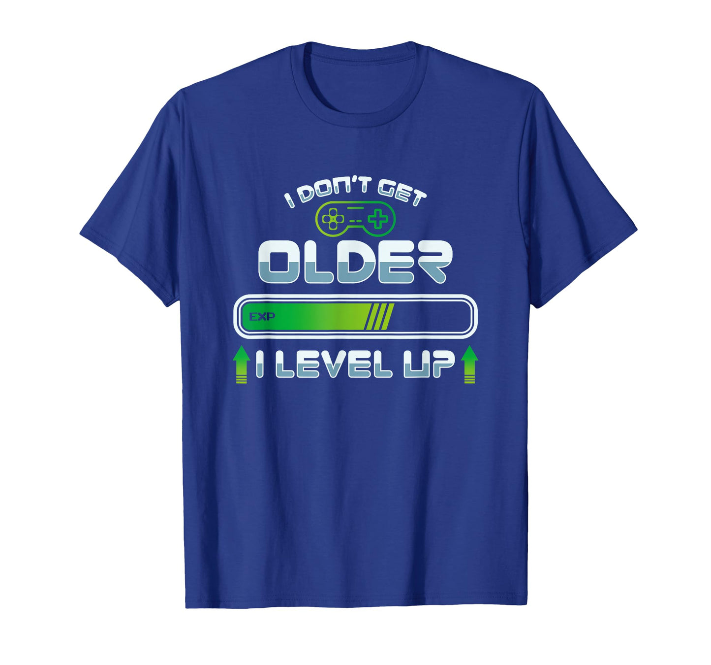 I don't get older I level up - Gaming Gamer Birthday T-Shirt T-Shirt